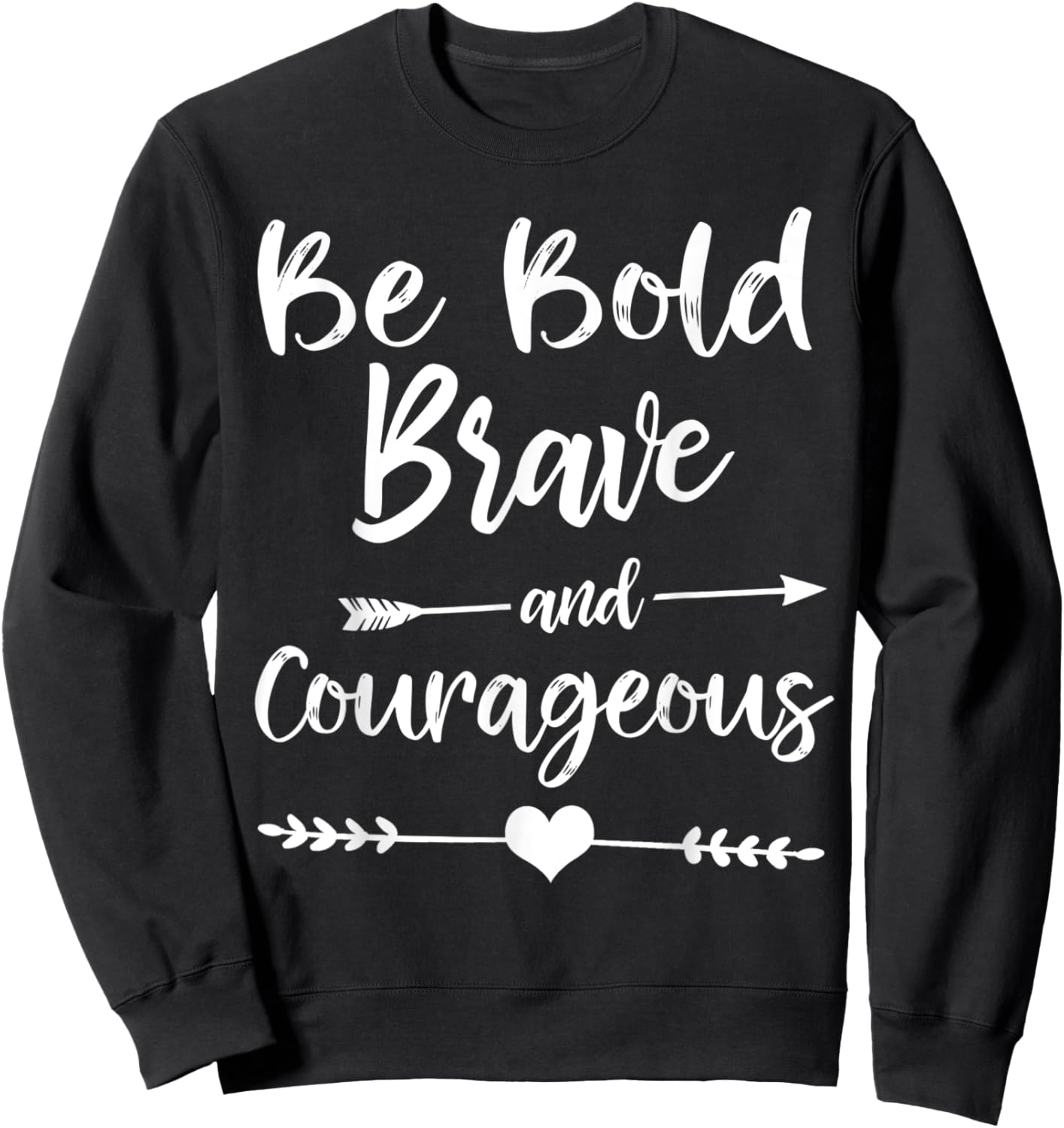 Cute Christian Bible Verse Be Bold Brave and Courageous Sweatshirt - Sweatshirt | Black