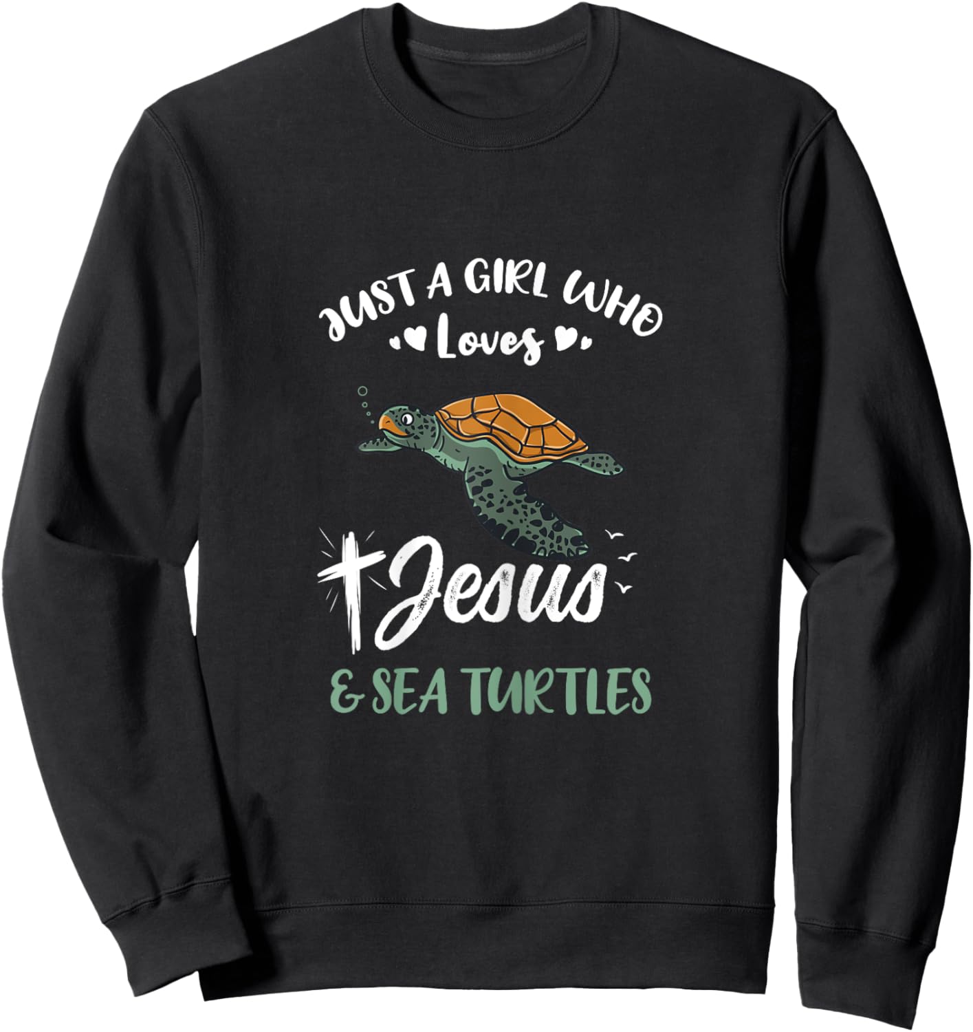 Just A Girl Who Loves Jesus And Sea Turtles Sweatshirt - Sweatshirt | Black