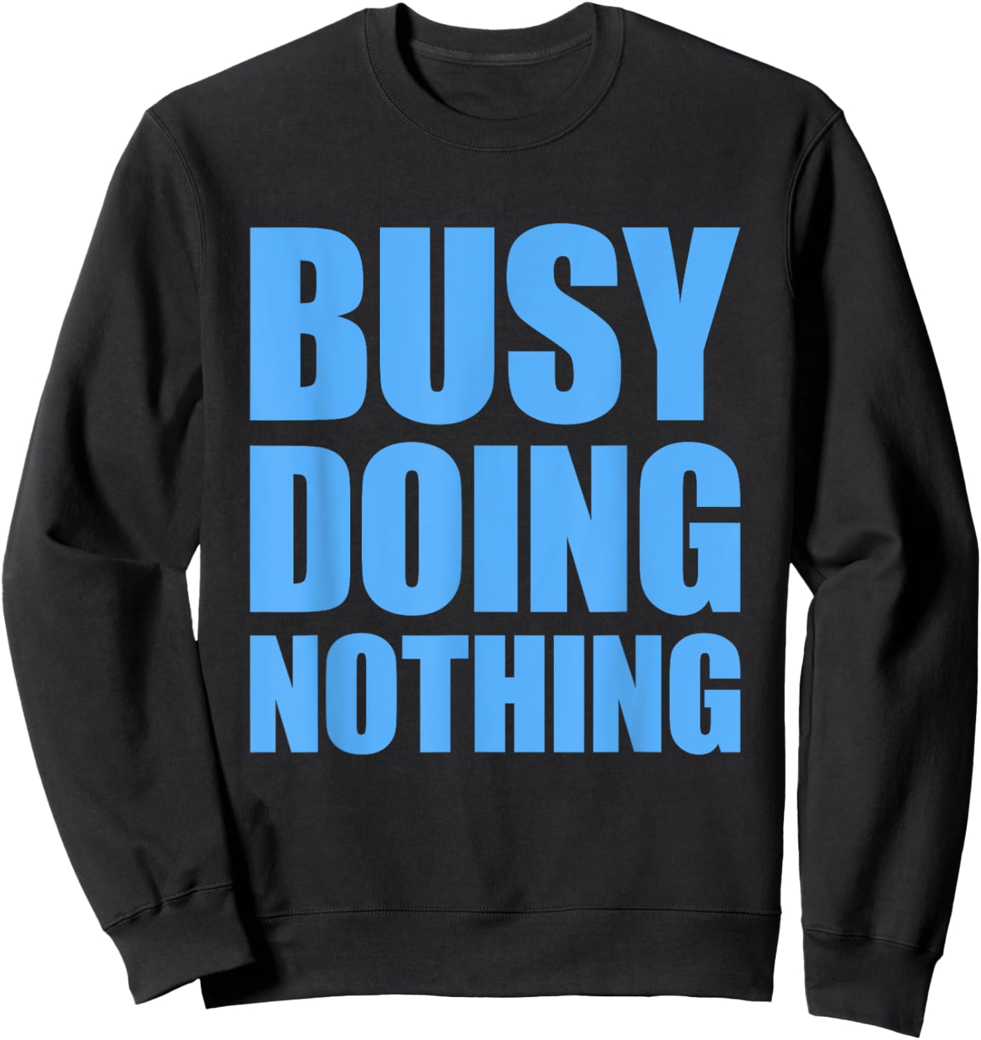 Busy Doing Nothing Sweatshirt - Sweatshirt | Black
