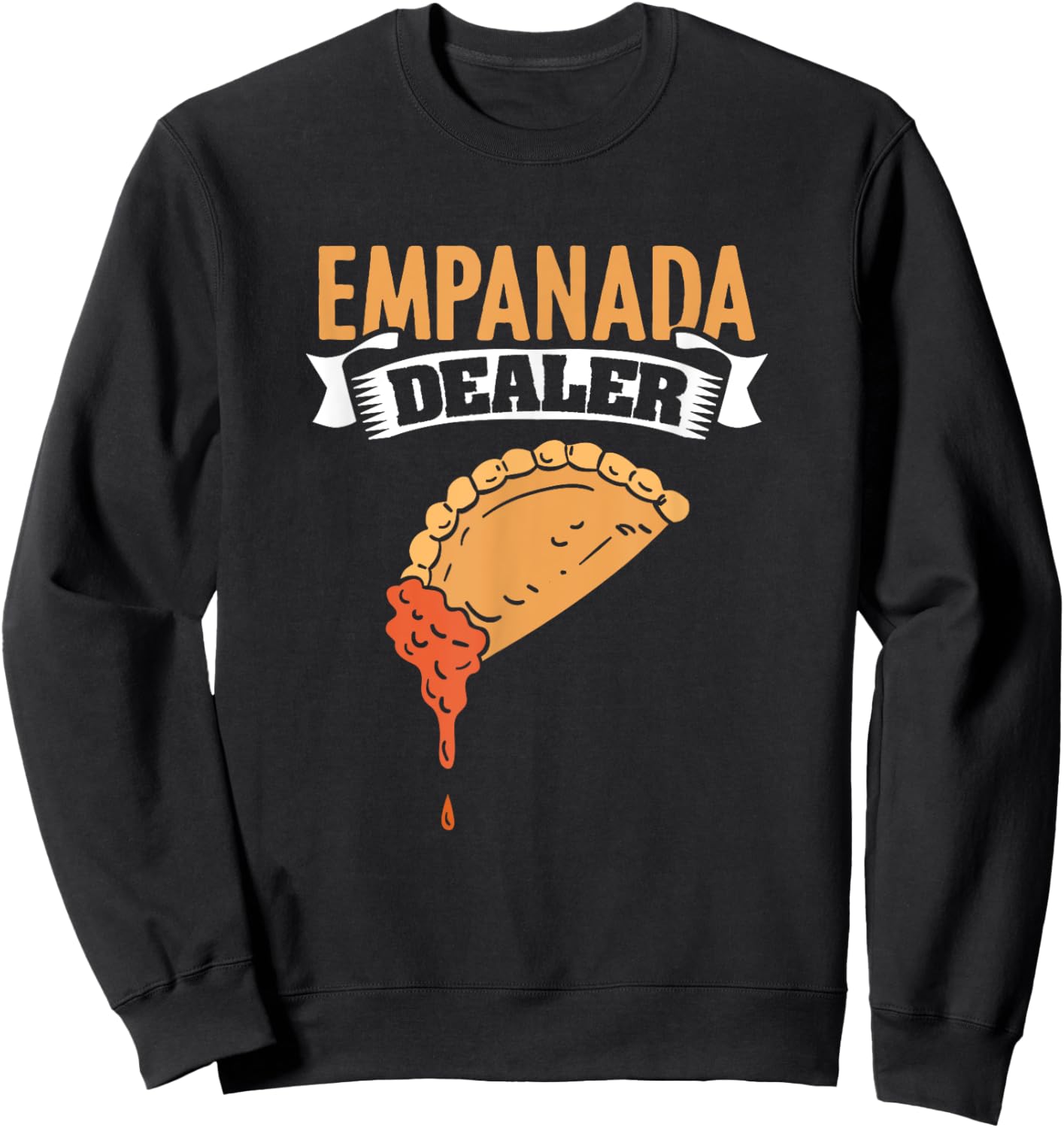 Empanada Dealer Mexican Venezuela Food Empanada Sweatshirt - Sweatshirt | Black