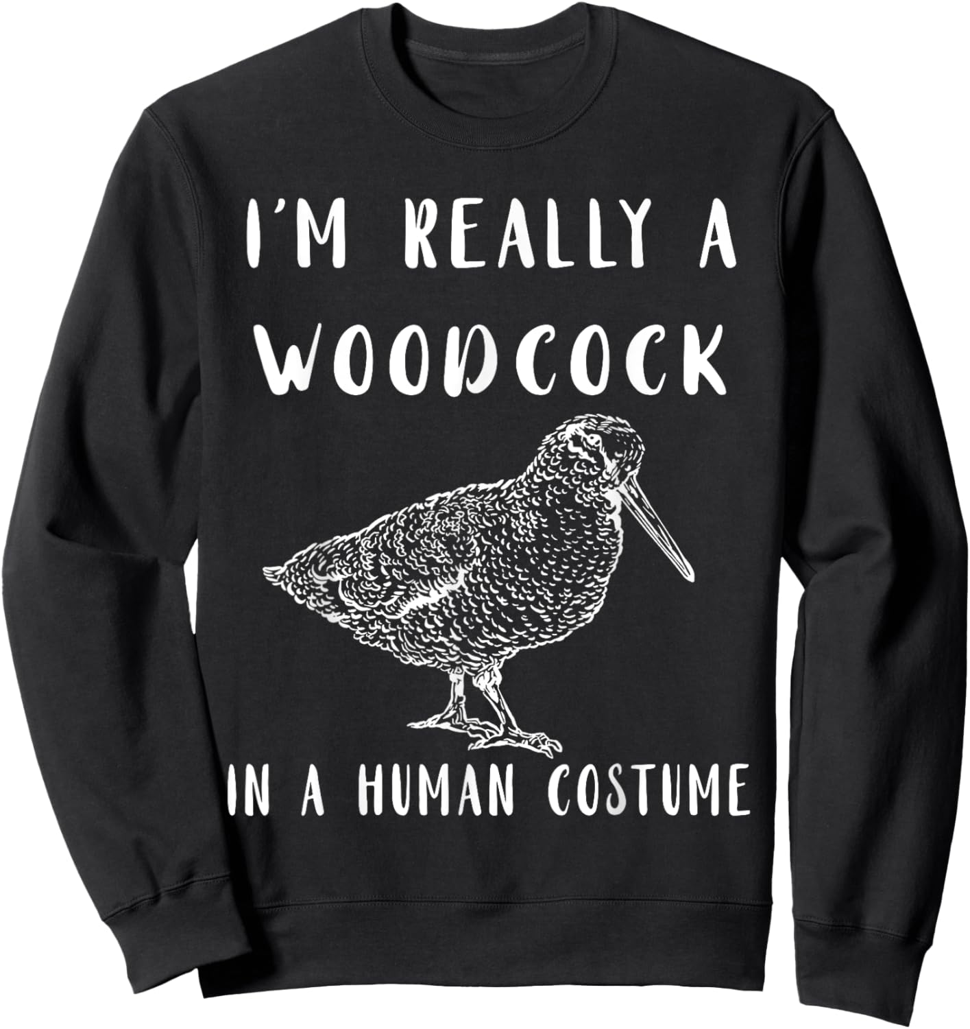 Woodcock I'm Really A Woodcock Bogsucker Woodcock Bird Sweatshirt - Sweatshirt | Black