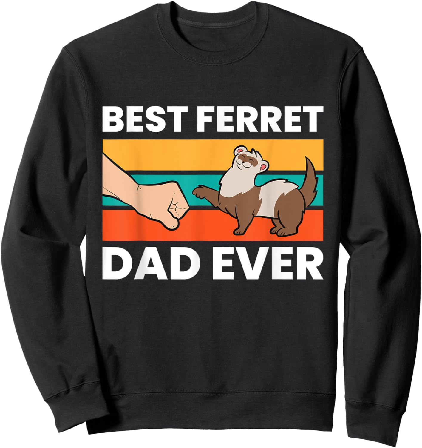 Best Ferret Dad Ever Sweatshirt - Sweatshirt | Black