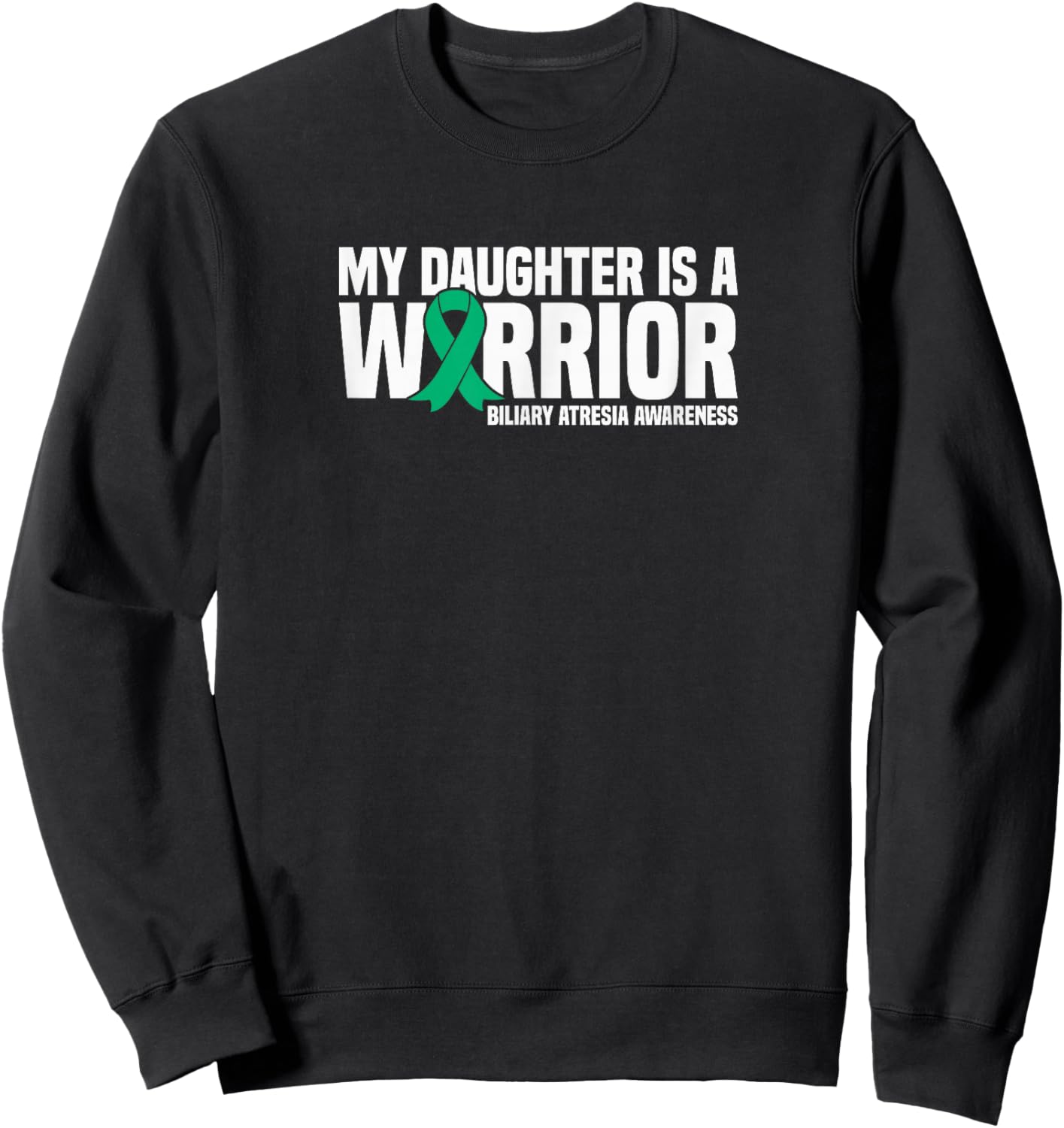 My Daughter is a Warrior Biliary Atresia Awareness Sweatshirt - Sweatshirt | Black