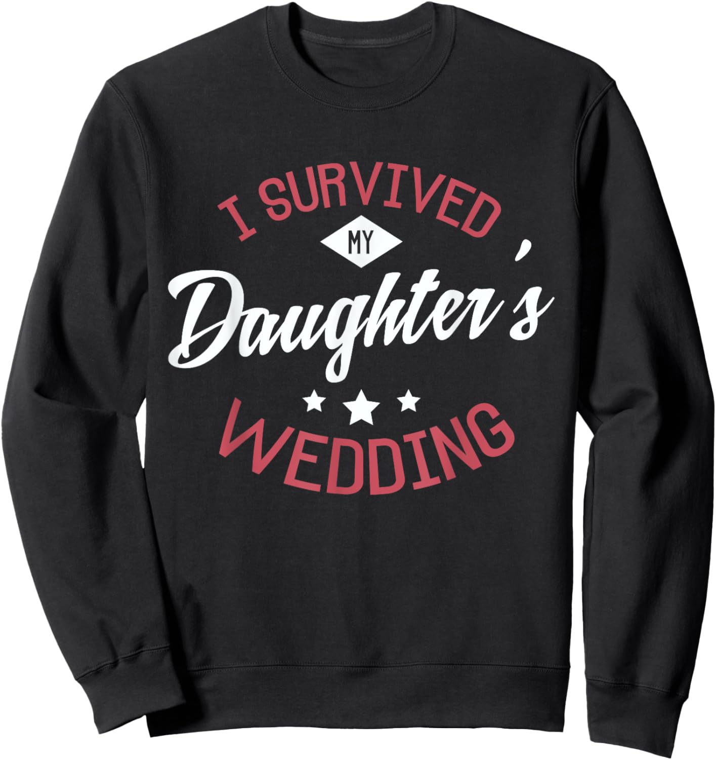 I survived my daughter's wedding Design for a Bride Wedding Sweatshirt - Sweatshirt | Black