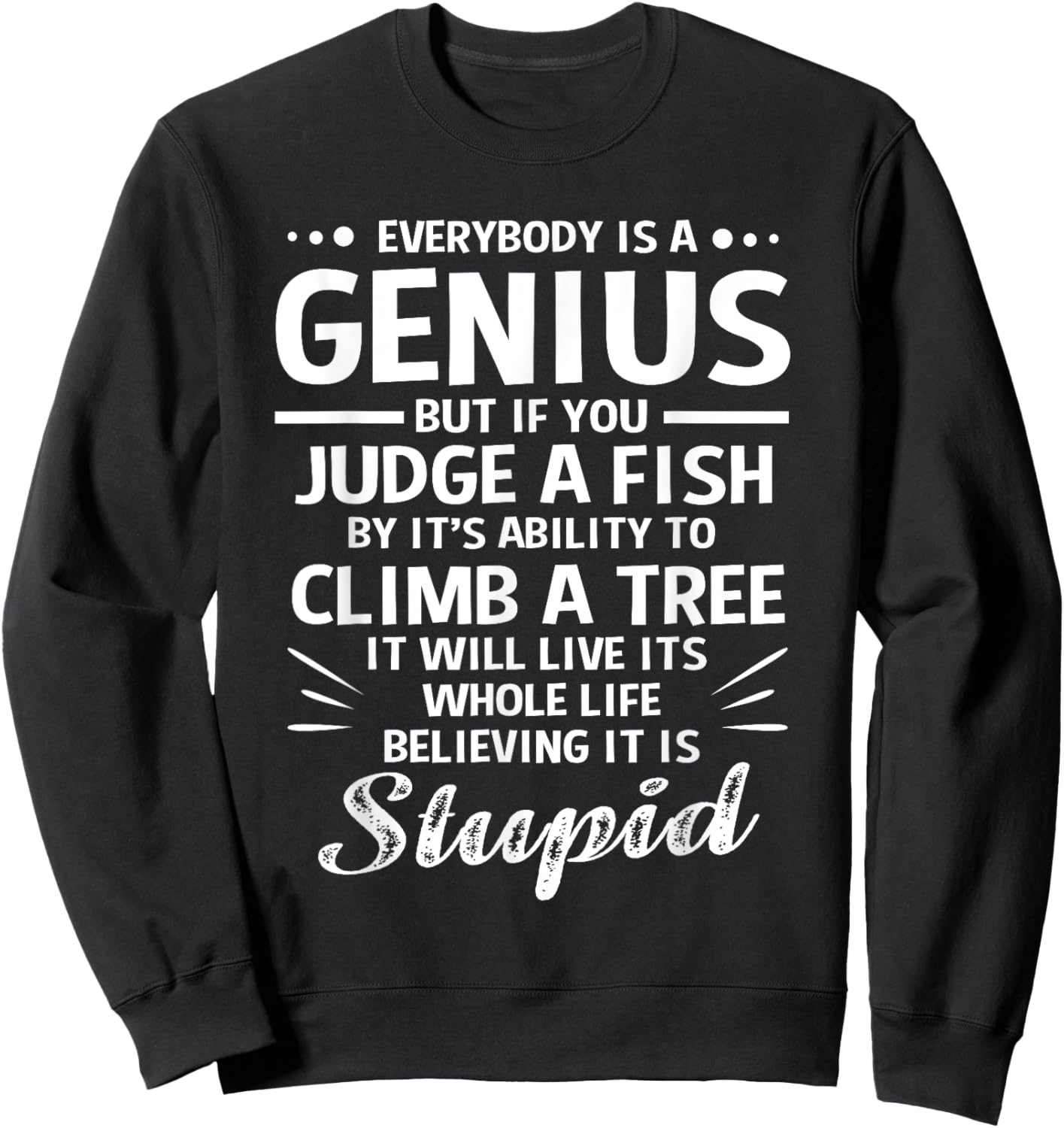 Dyslexia If You Judge A Fish By Its Ability To Climb A Tree Sweatshirt - Sweatshirt | Black