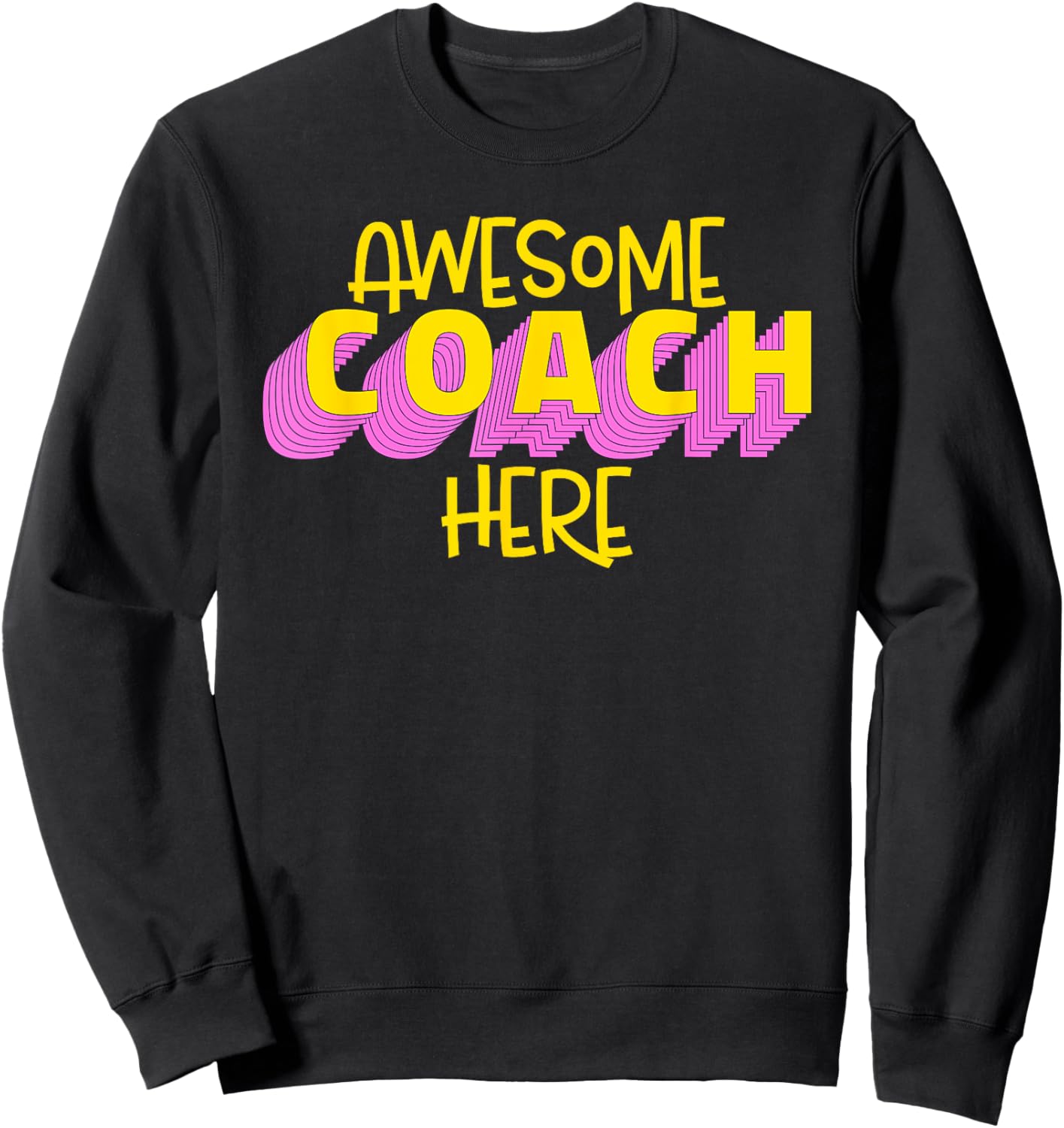 Awesome Coach Here Coaching Lover Quote Sweatshirt - Sweatshirt | Black