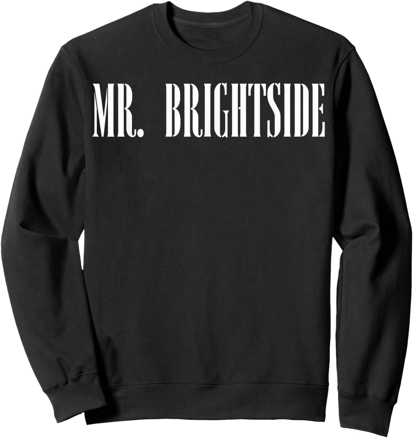 Mr. Brightside Motivational Saying Awareness Sweatshirt - Sweatshirt | Black