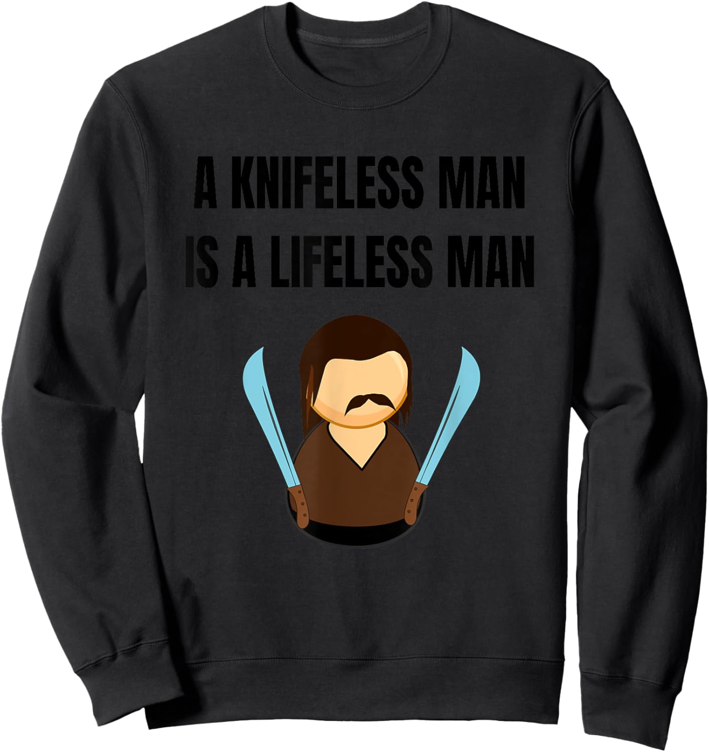 A Knifeless Man is a Lifeless Man Sweatshirt - Sweatshirt | Black