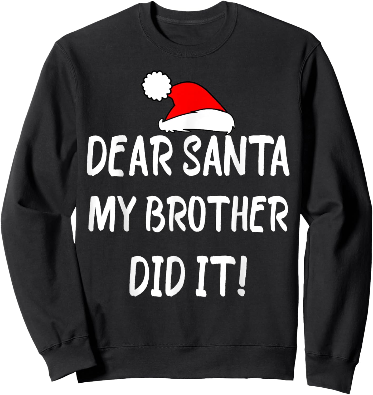 Dear Santa My Brother Did It, funny christmas Design pajama Sweatshirt - Sweatshirt | Black