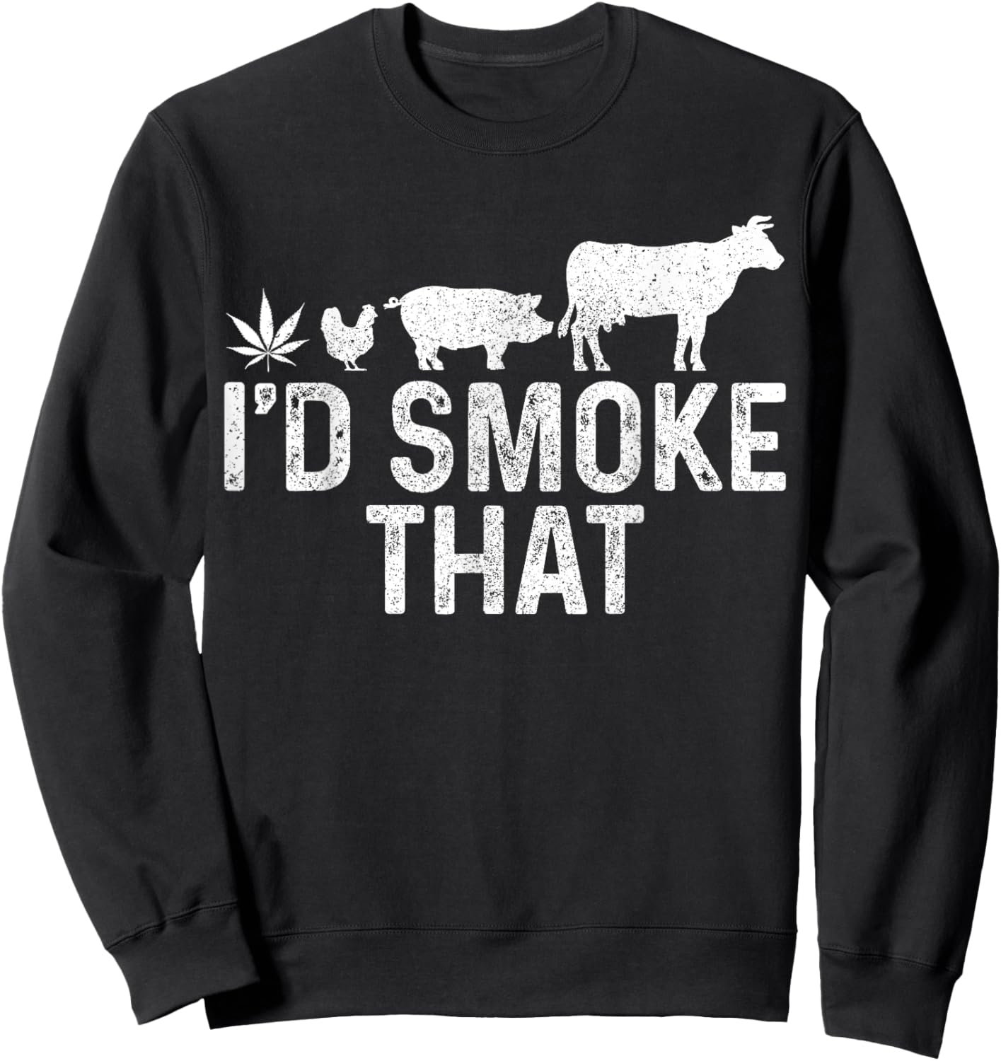 Cannabis I'd Smoke That BBQ Grilling Smoking Marijuana Weed Sweatshirt - Sweatshirt | Black