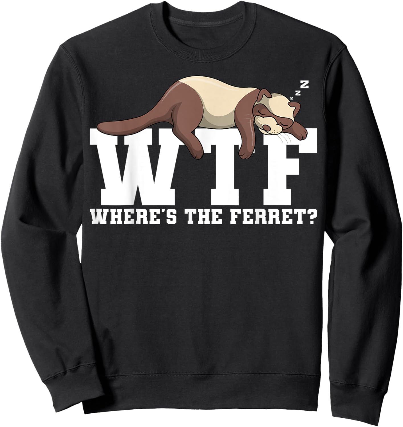 Wtf Where's The Ferret Animal Lover Sweatshirt - Sweatshirt | Black