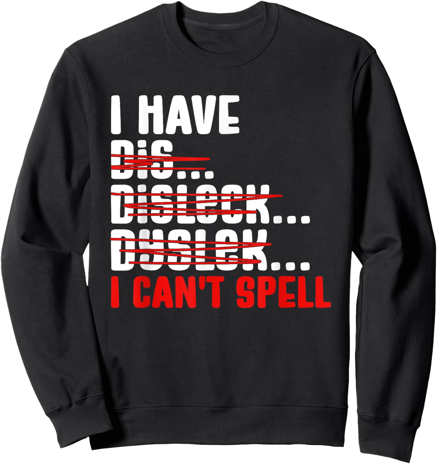 Dyslexia Dyslexic I Can't Spell Sweatshirt - Sweatshirt | Black