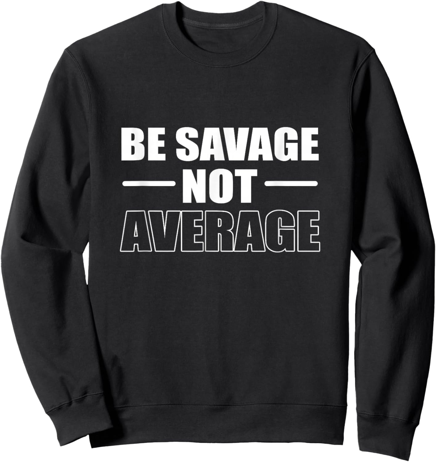 Savage not average Special and Confident Sweatshirt - Sweatshirt | Black