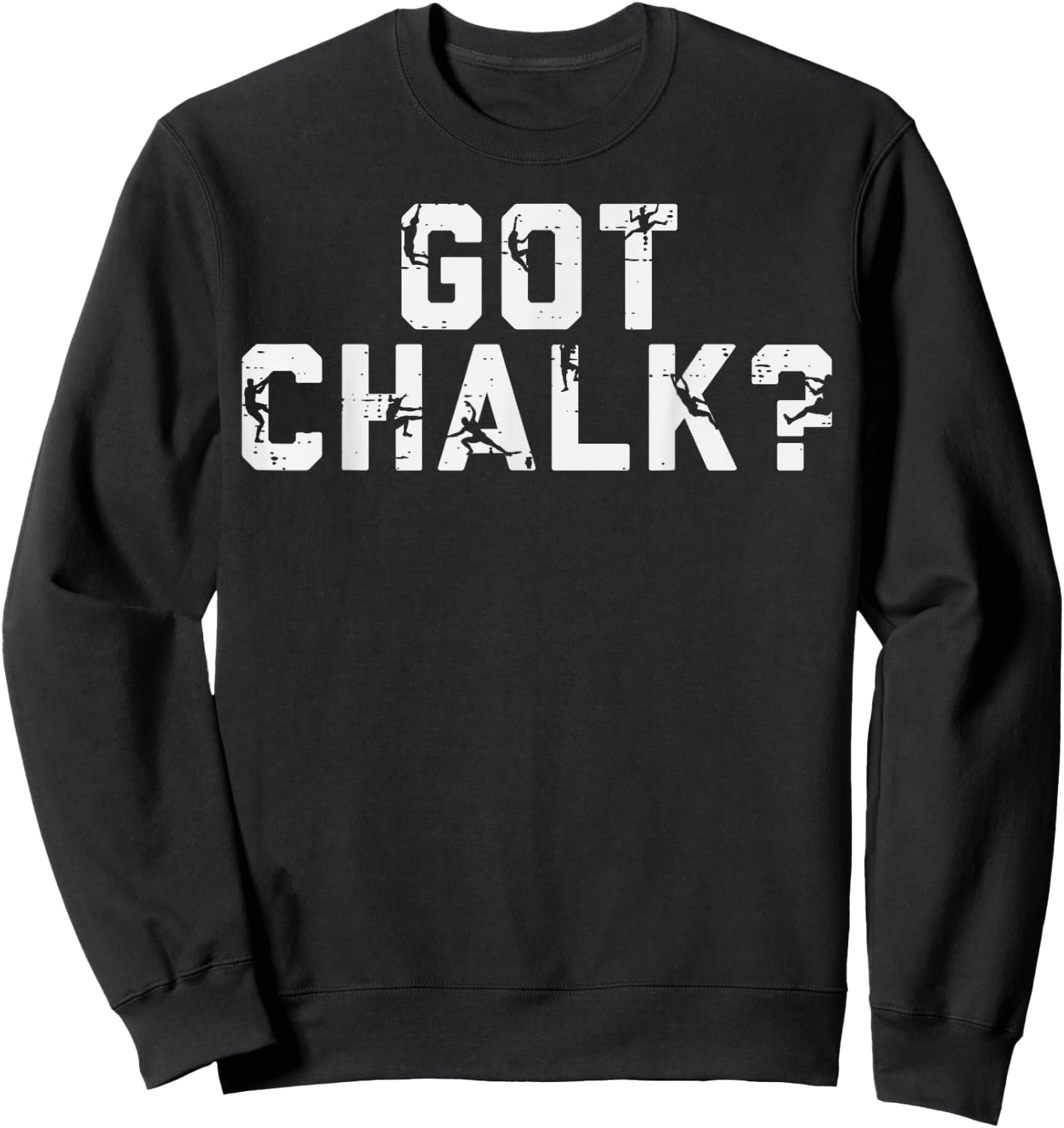 Climbing Got Chalk Funny Rock Wall Climber Men Women Kids Sweatshirt - Sweatshirt | Black