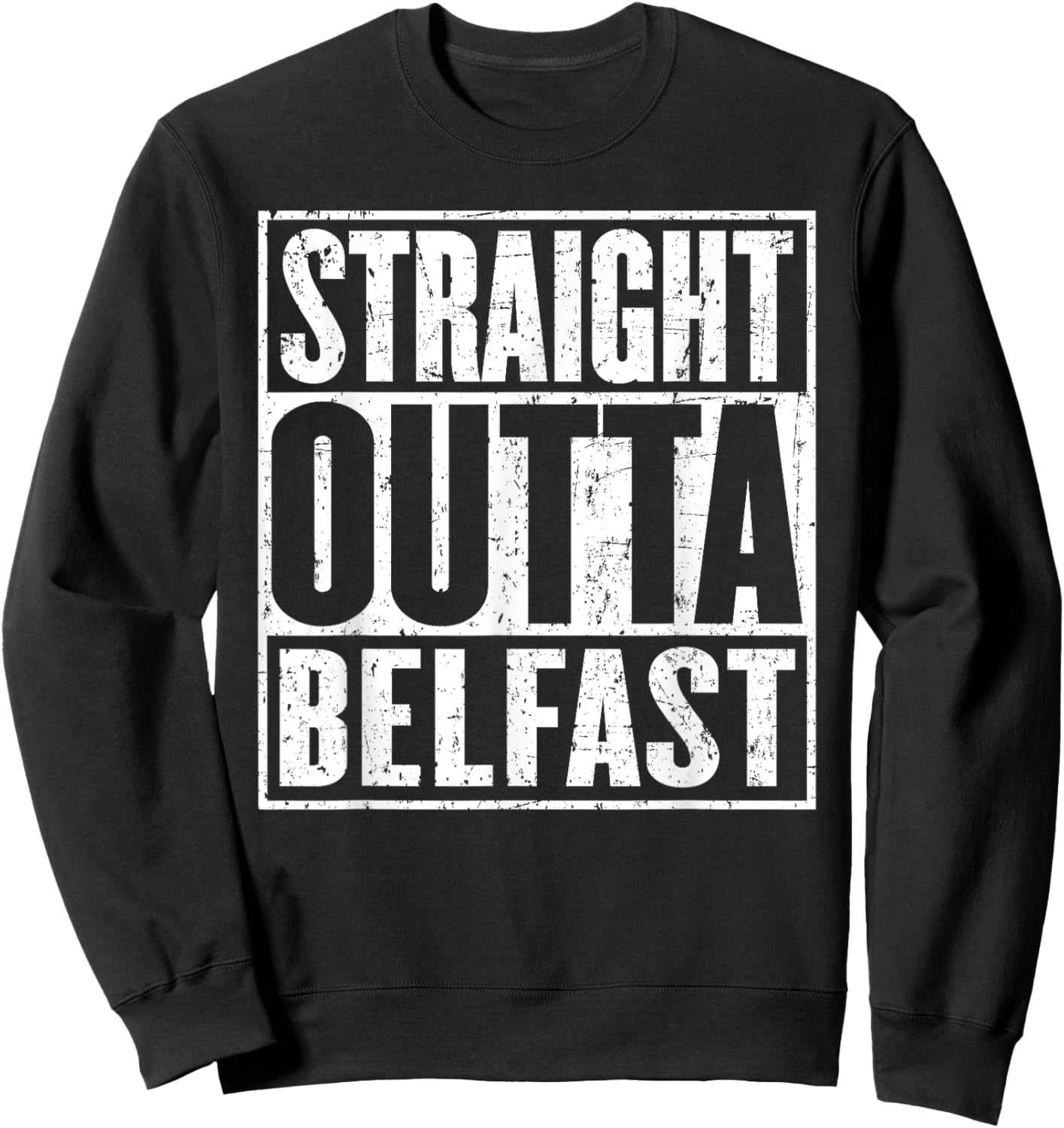 Straight Outta Belfast Vintage Distressed Sweatshirt - Sweatshirt | Black