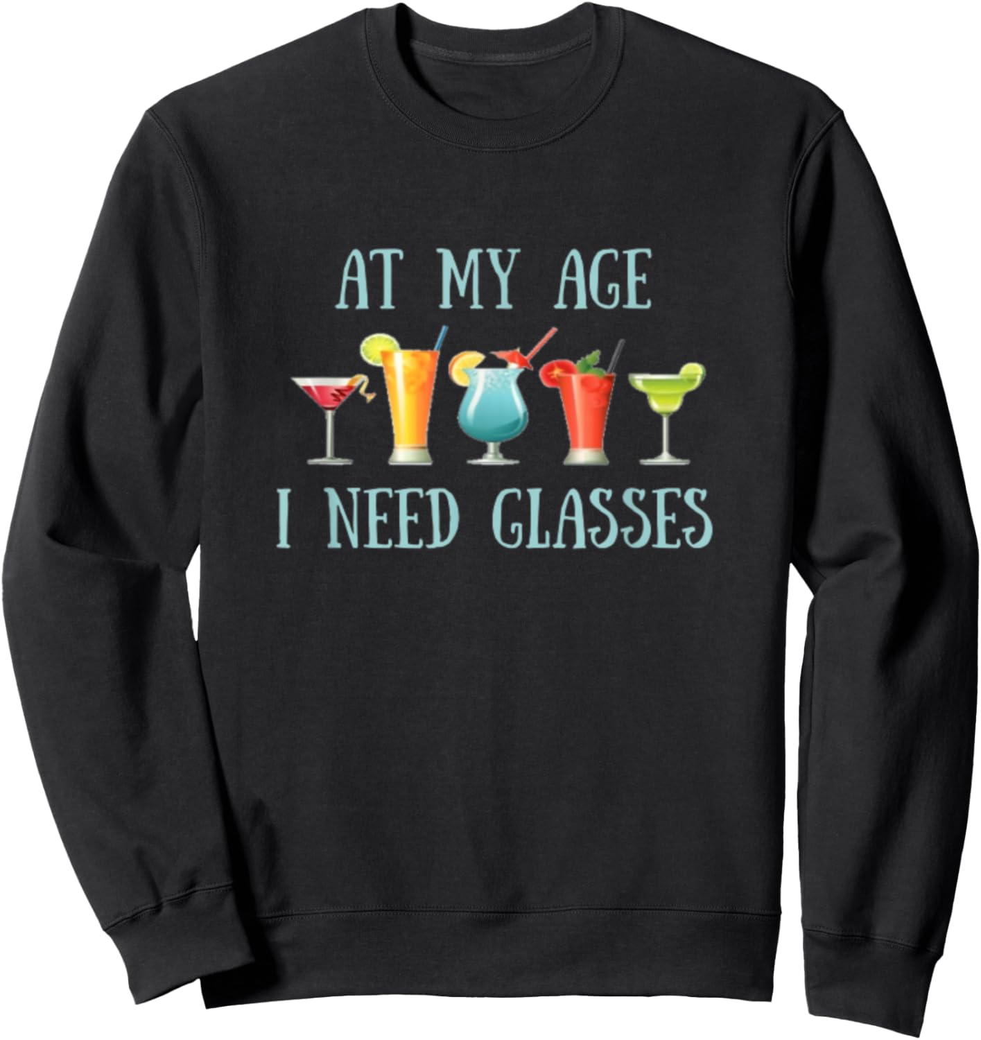 At My Age I Need Glasses Funny Senior Drinking Sweatshirt - Sweatshirt | Black
