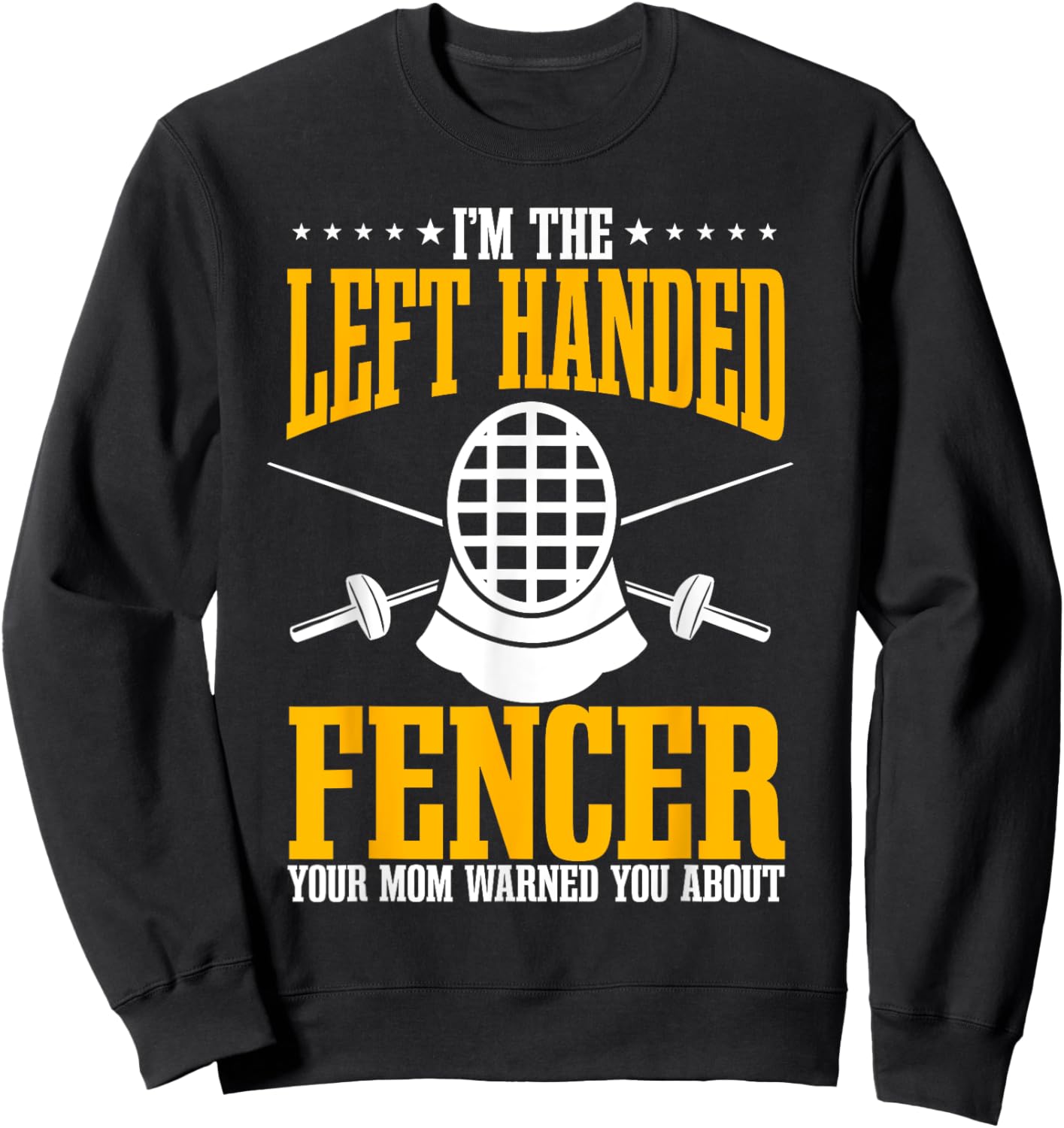 Fencing Left Handed Fencer Sport Fence Foil Epee Sabre Sweatshirt - Sweatshirt | Black