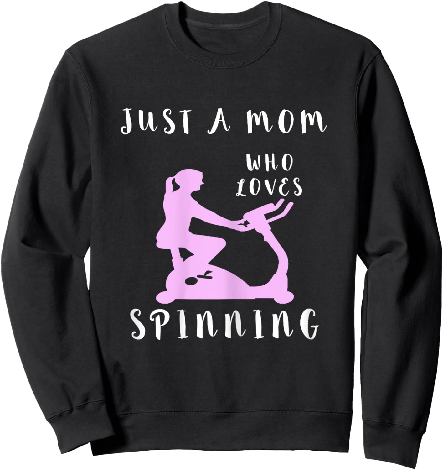 Just A Mom Who Loves Spinning Class Indoor Cycling Mother Sweatshirt - Sweatshirt | Black