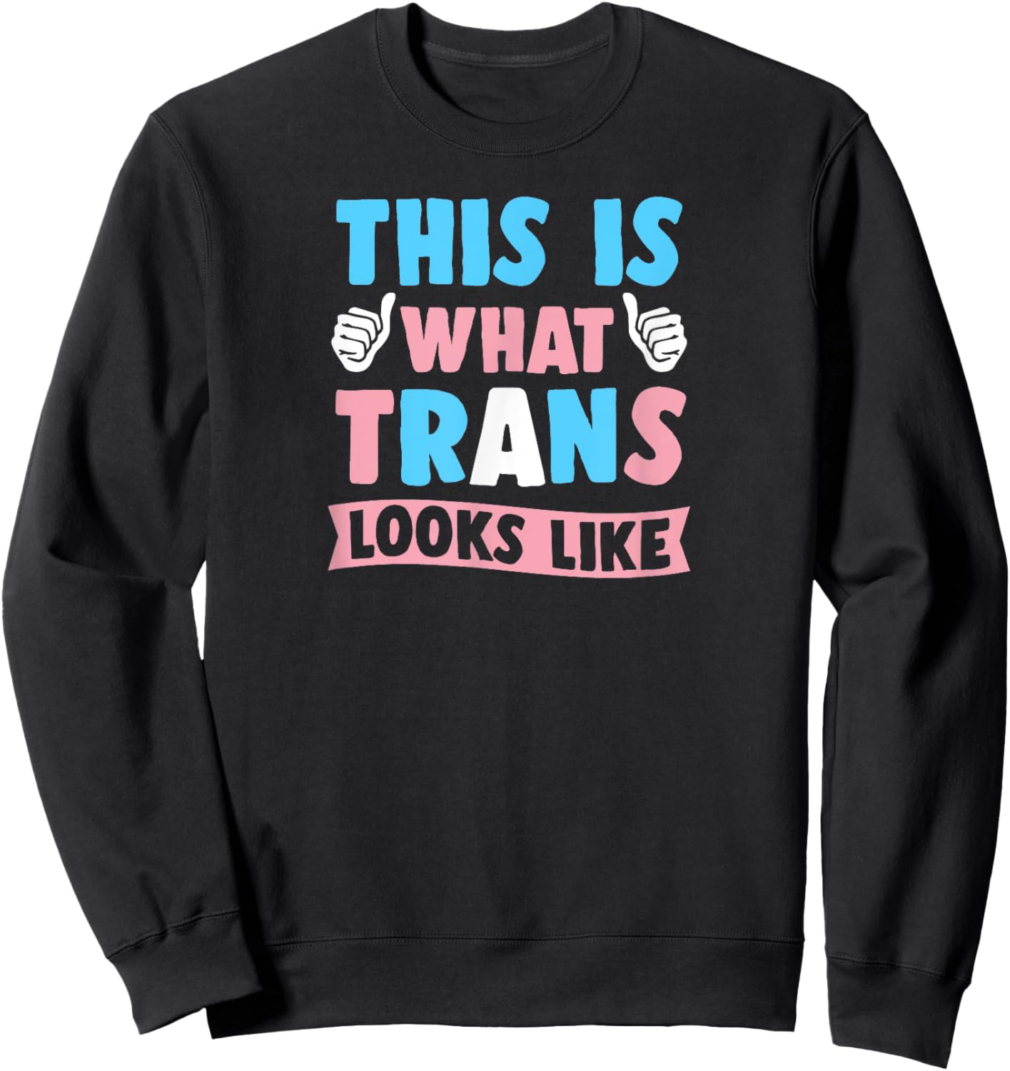 This Is What Trans Looks Like Cute Transgender Pride Flag Sweatshirt - Sweatshirt | Black
