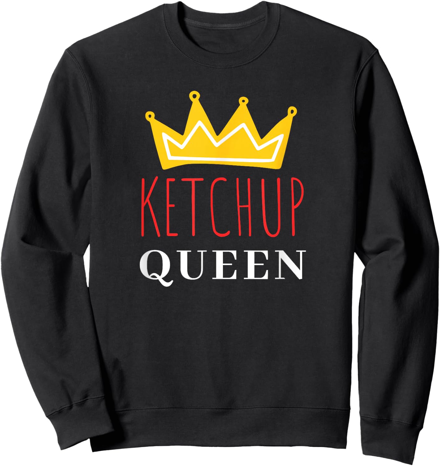 Ketchup Queen for Ketchup Tomato Sauce Lover Sweatshirt - Sweatshirt | Black