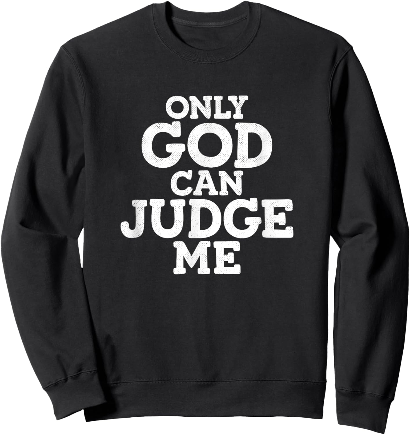 Only God Can Judge Me Sweatshirt - Sweatshirt | Black