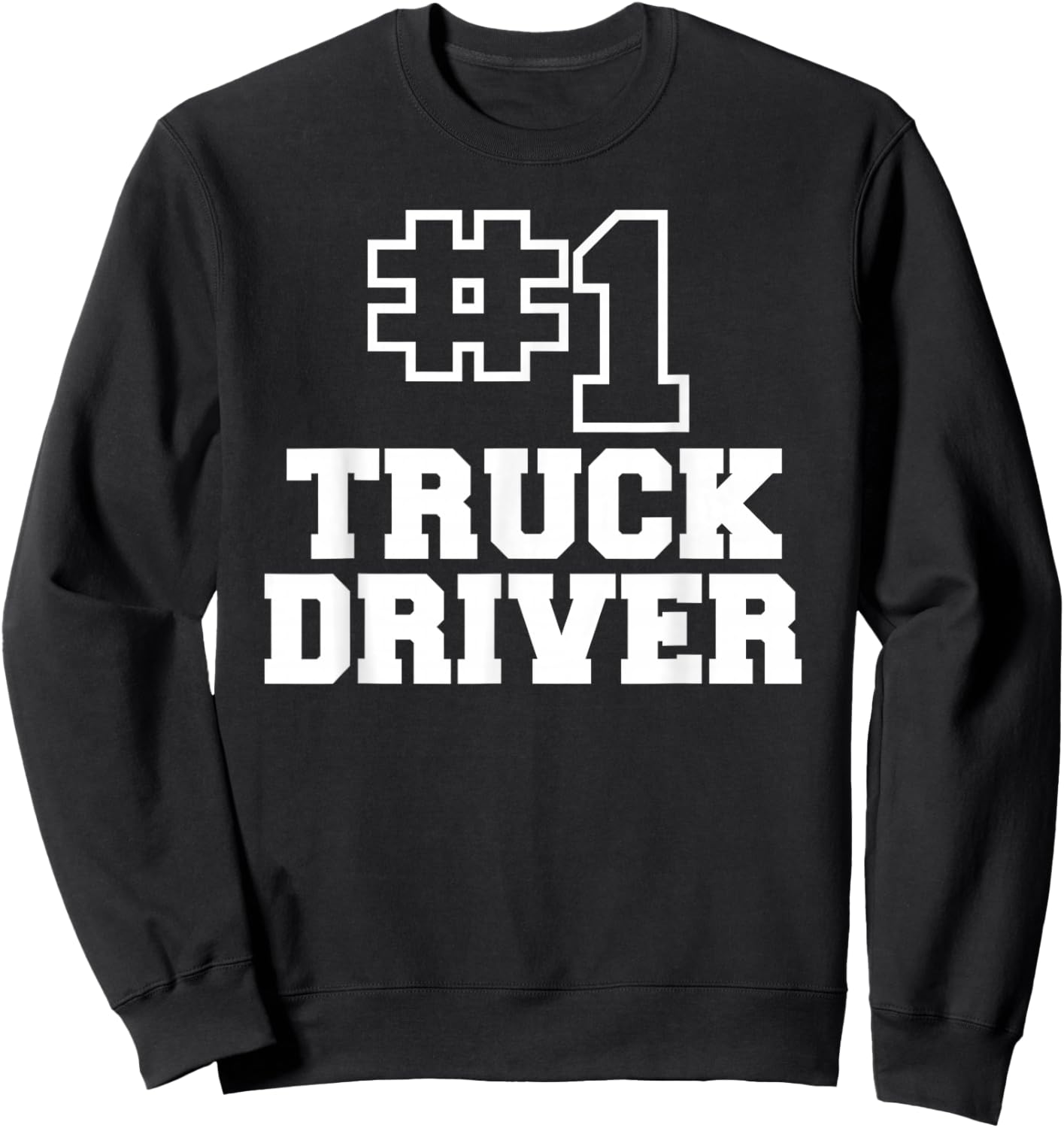 Number One Truck Driver Best Driver Sweatshirt - Sweatshirt | Black