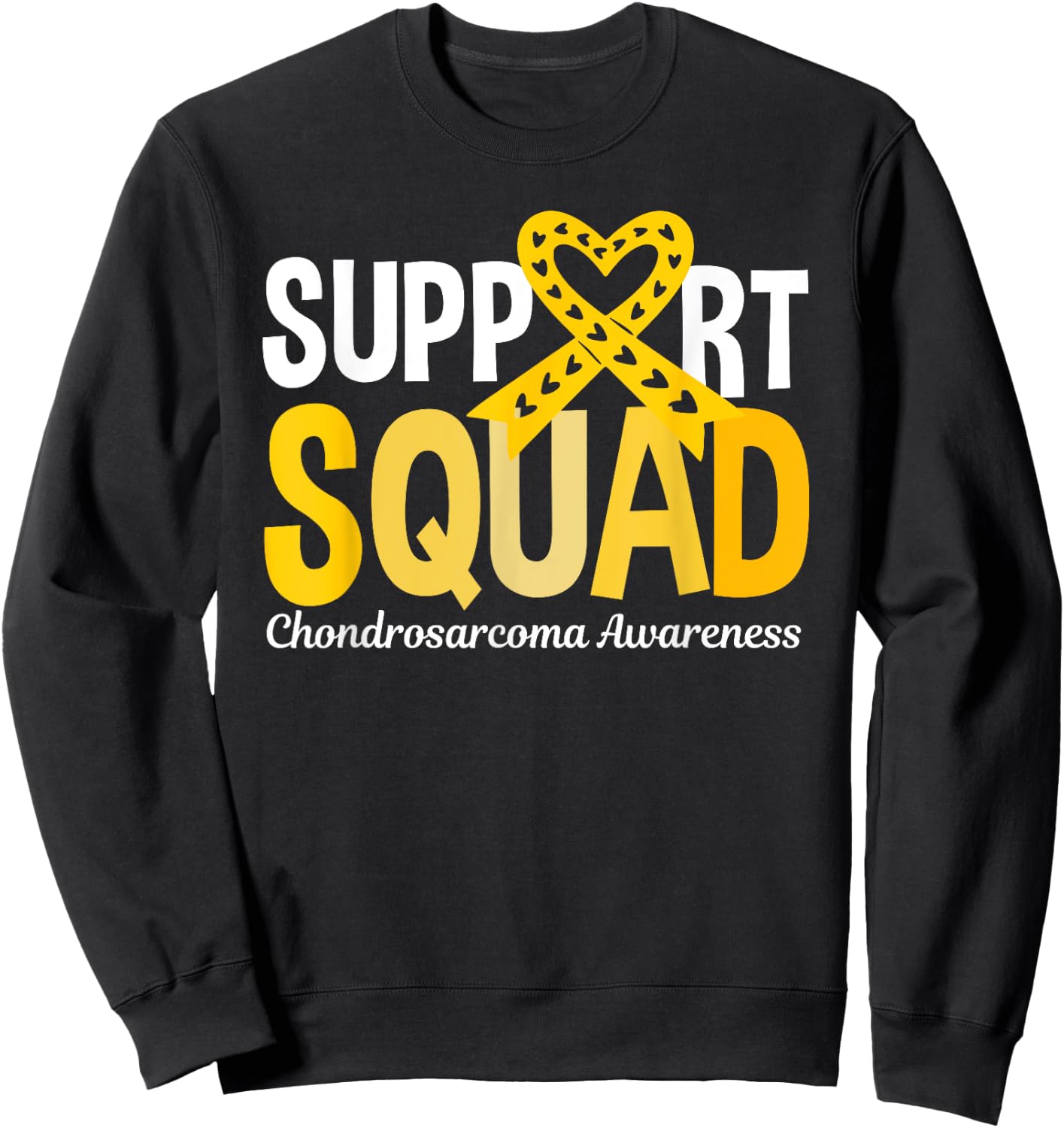 Support Squad Chondrosarcoma Awareness Sweatshirt - Sweatshirt | Black