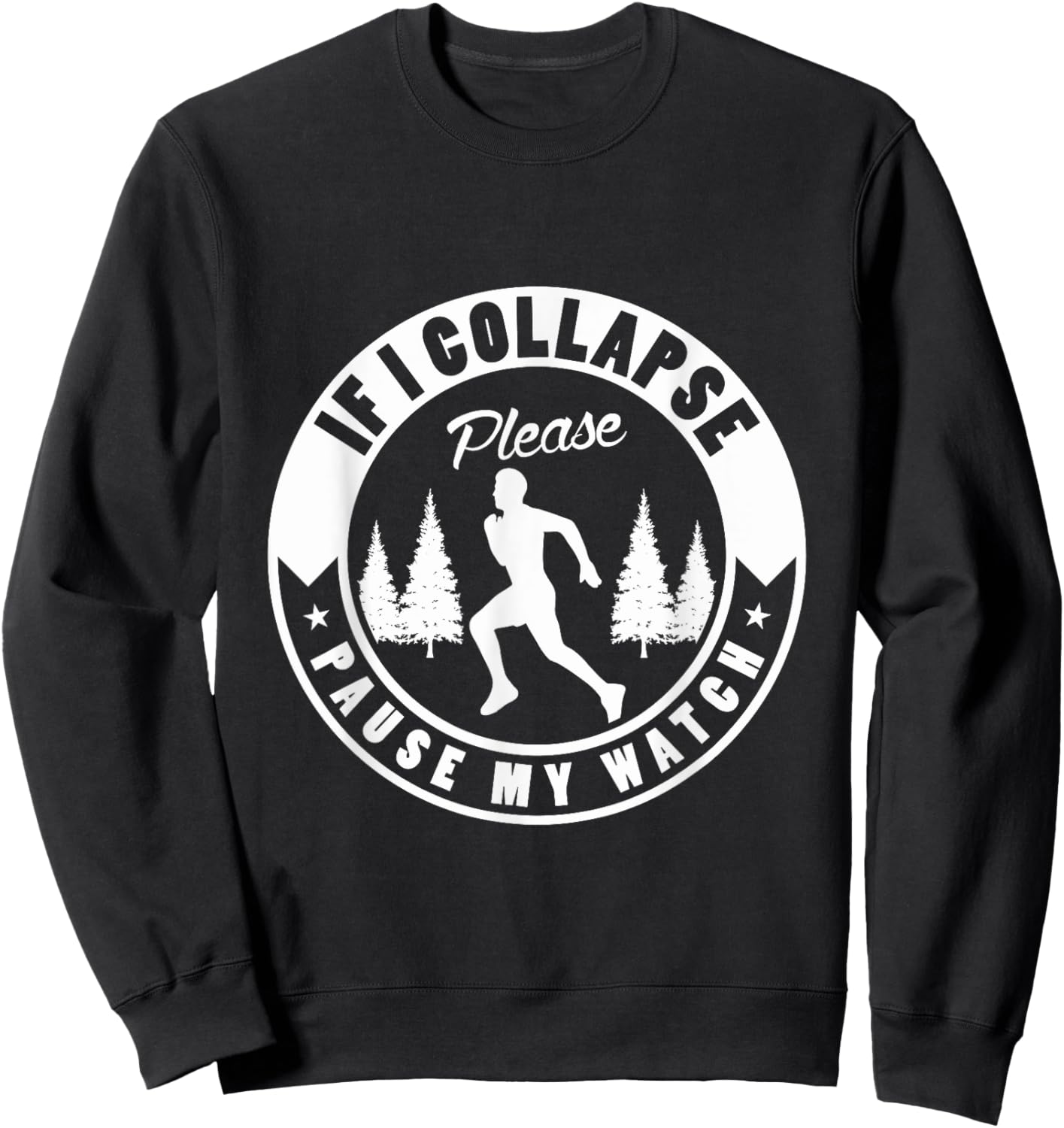 If I collapse please pause my watch Design for a Running Fan Sweatshirt - Sweatshirt | Black