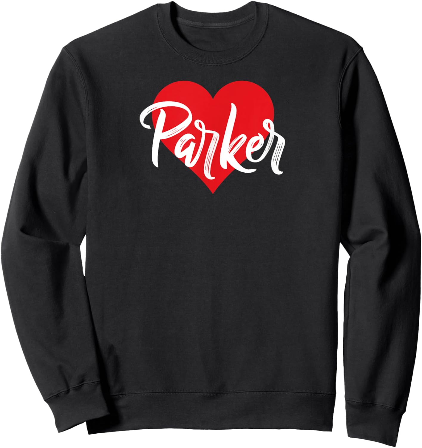 I Love Parker First Name I Heart Named Sweatshirt - Sweatshirt | Black