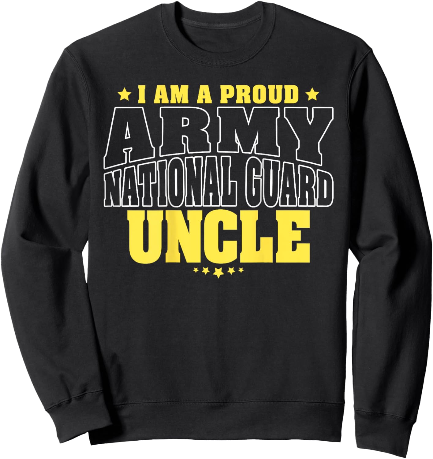 I Am A Proud Army National Guard Uncle - Military Family Sweatshirt - Sweatshirt | Black