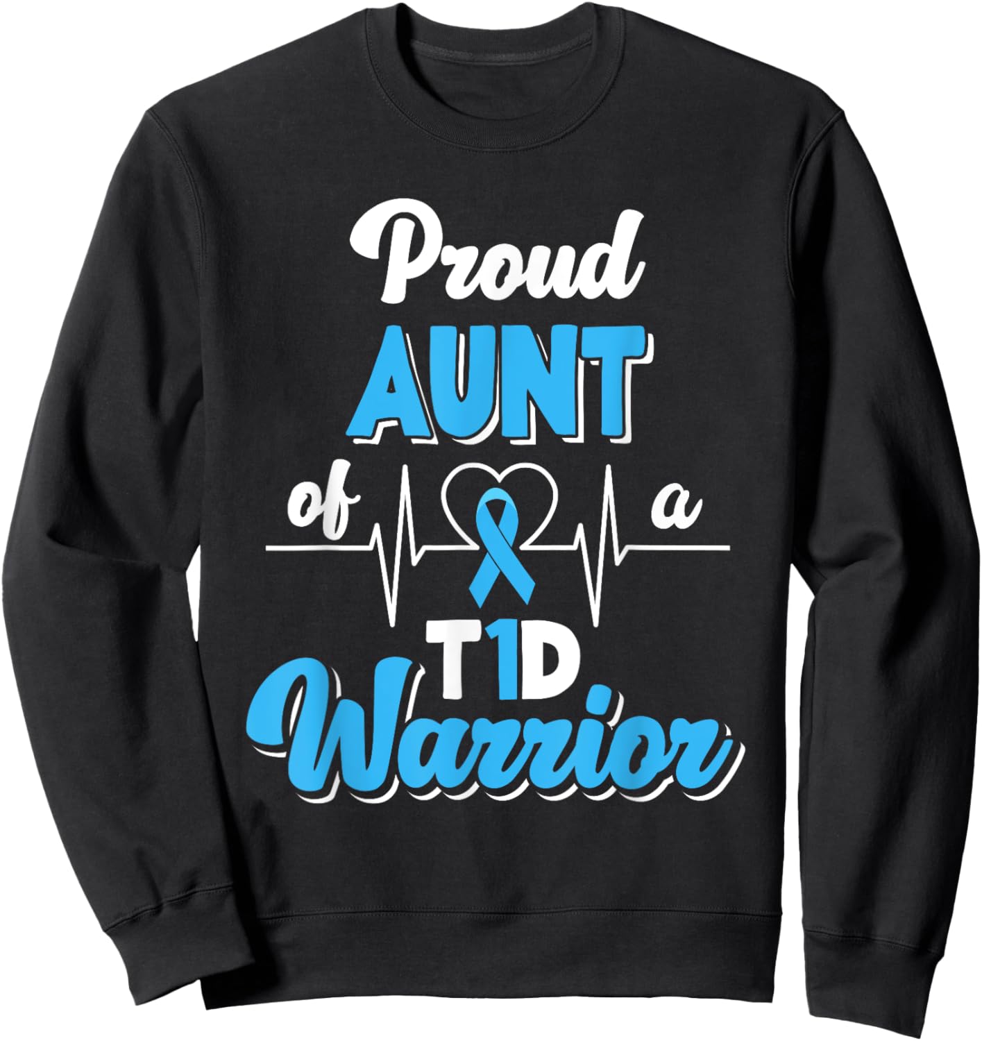 Proud Aunt Of A T1D Warrior Diabetic Diabetes Awareness Sweatshirt - Sweatshirt | Black
