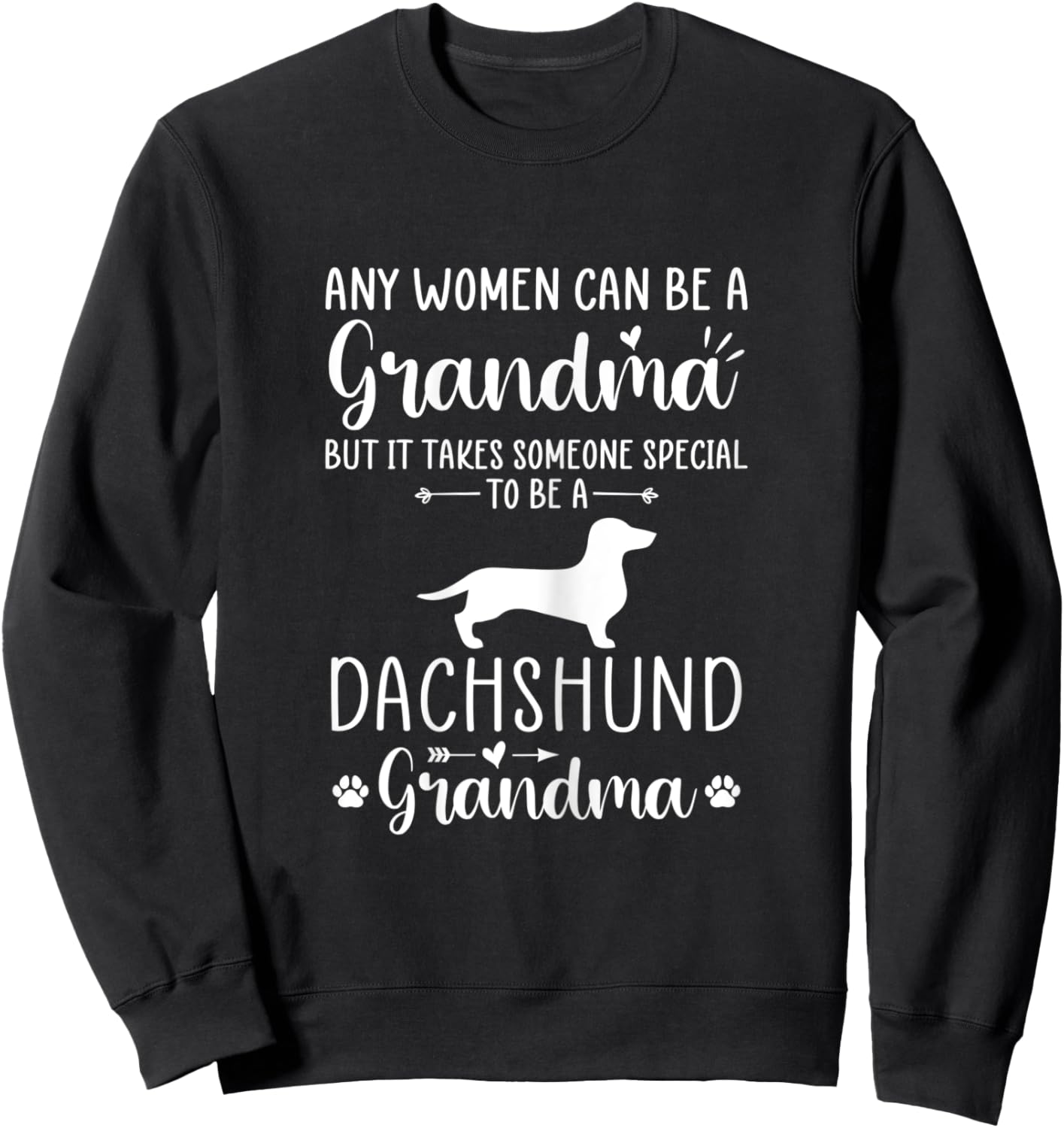 Any Man Can Be A Grandma Special To be a Dachshund Grandma Sweatshirt - Sweatshirt | Black