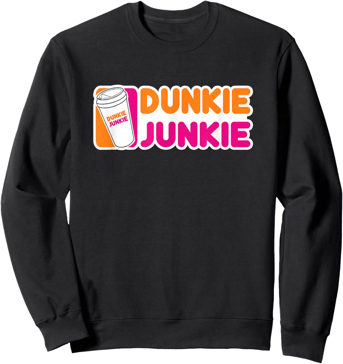 Funny Dunkie Junkie Coffee Love Funny Coffee Saying Sweatshirt - Sweatshirt | Black
