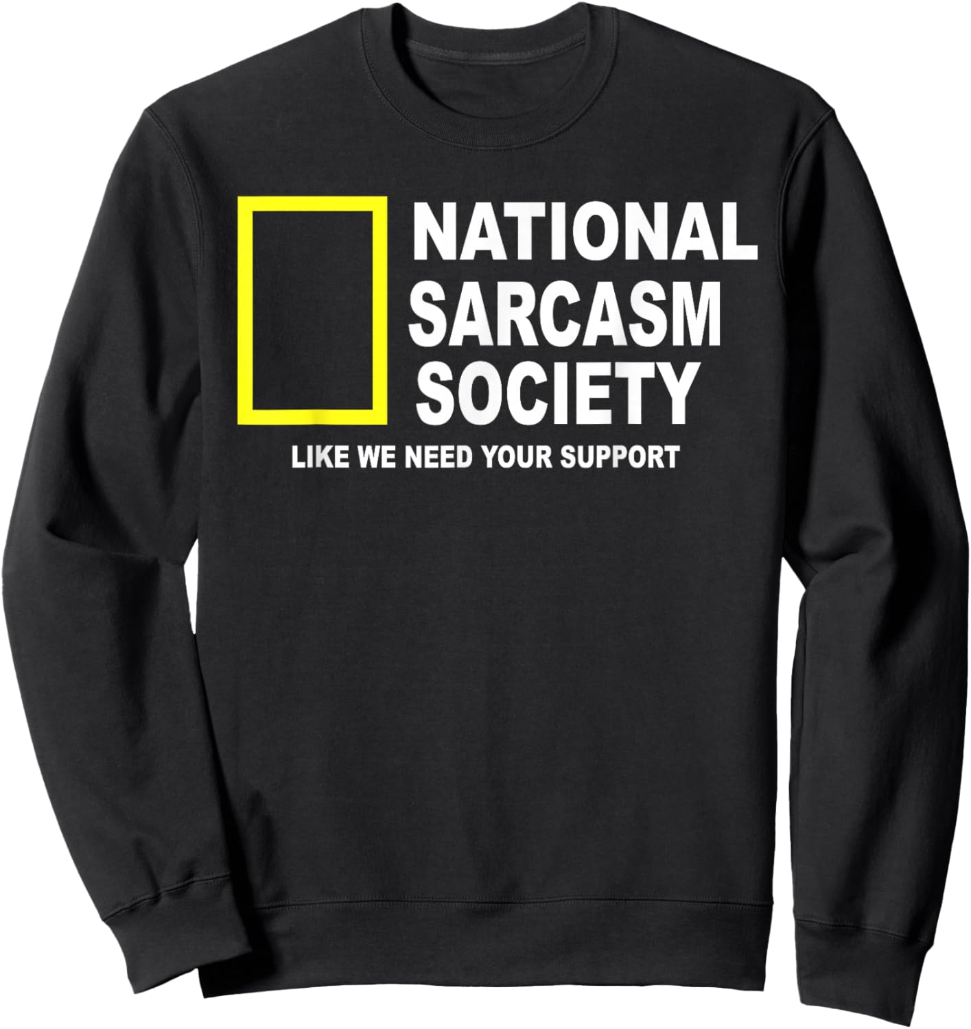 National Sarcasm Society Funny National Sarcasm Society Sweatshirt - Sweatshirt | Black