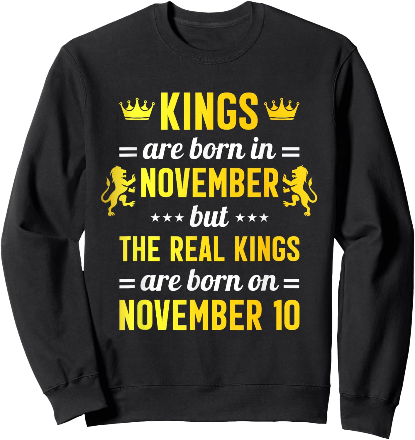 Kings Are Born In November Real King Are Born on November 10 Sweatshirt - Sweatshirt | Black