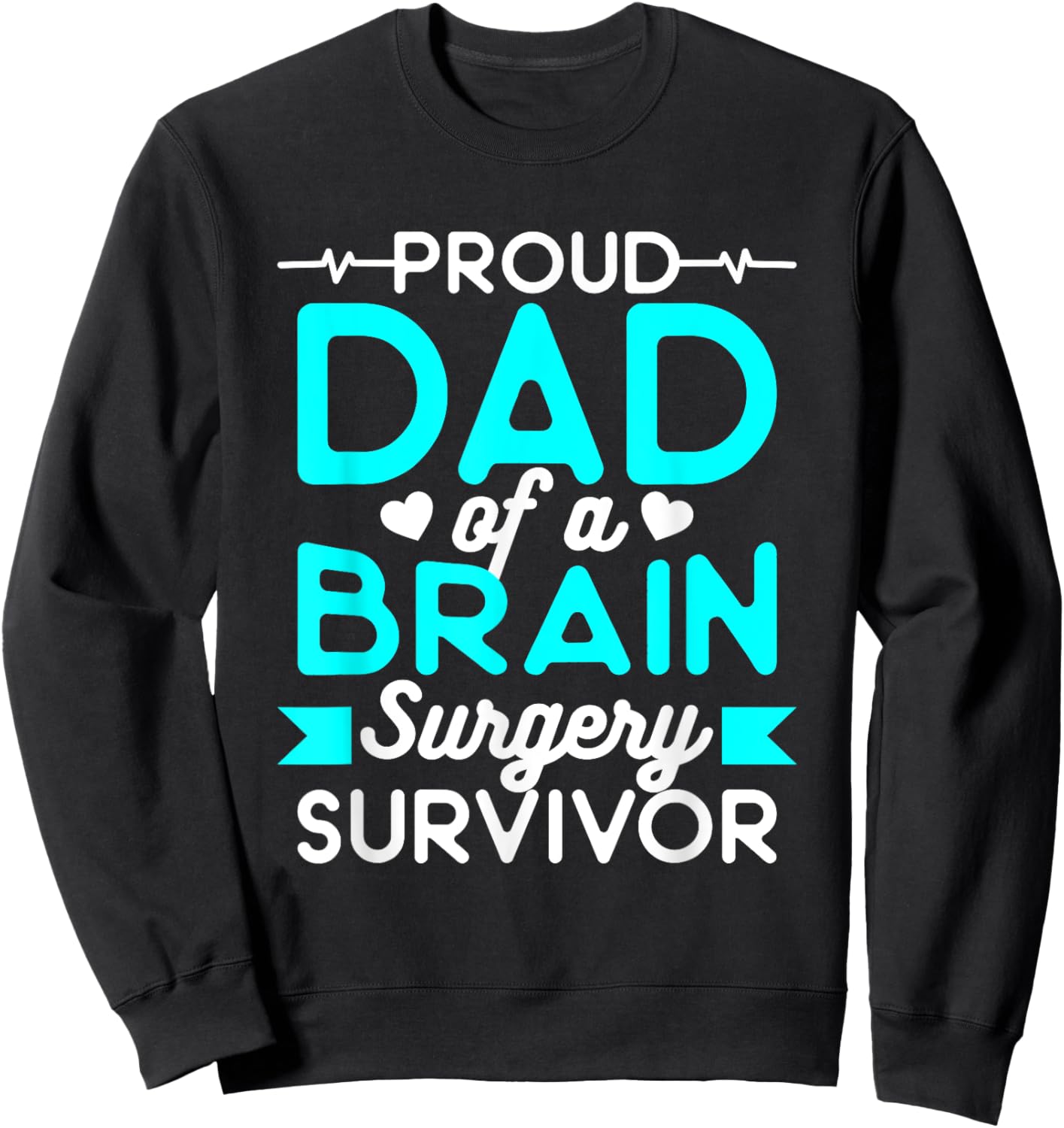 Proud Dad Of A Brain Surgery Survivor Sweatshirt - Sweatshirt | Black
