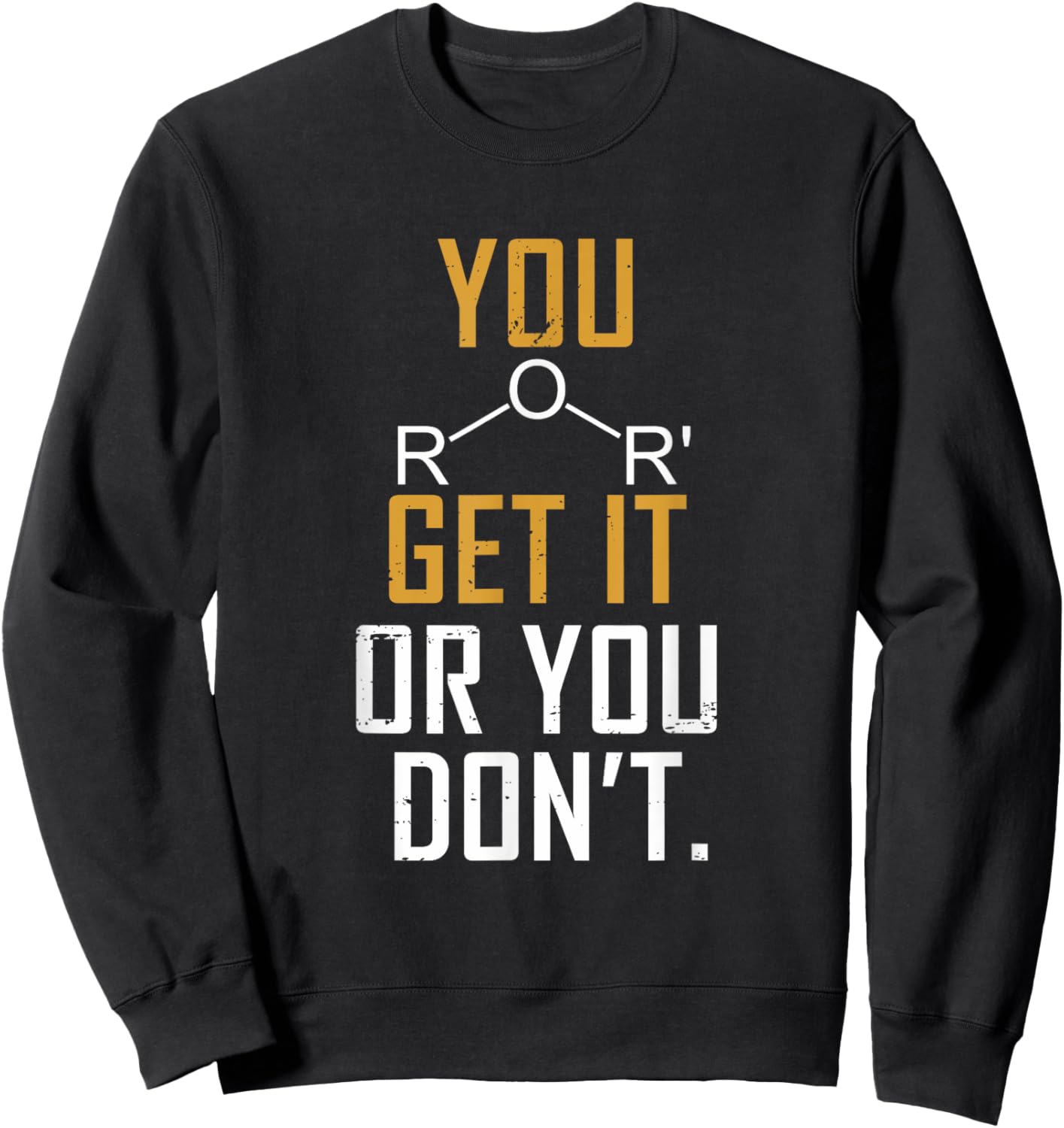 Chemistry Pun - Ether Get It Or You Don't - Funny Science Sweatshirt - Sweatshirt | Black