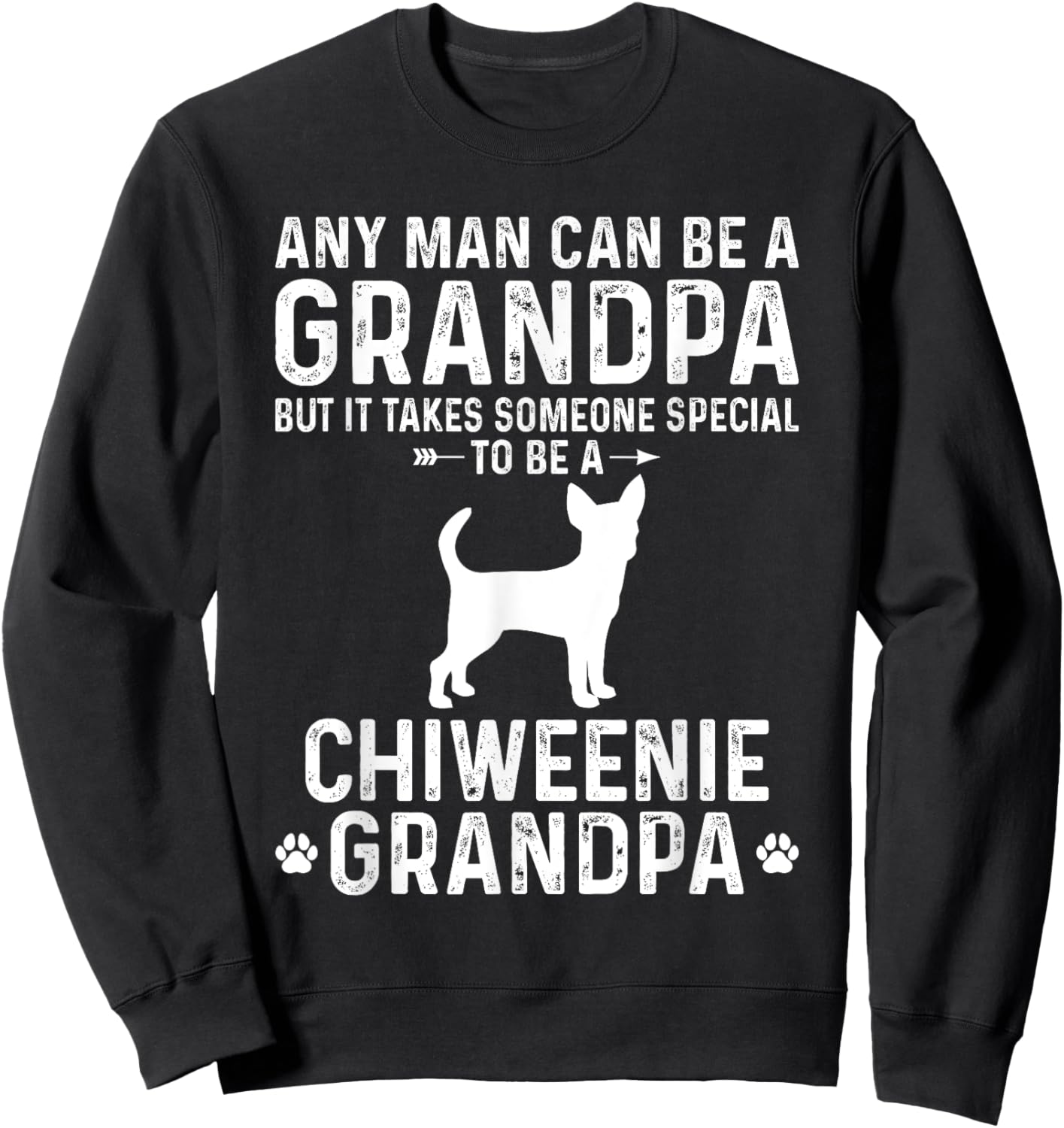 Any Man Can Be A Grandpa Special To be a Chiweenie Grandpa Sweatshirt - Sweatshirt | Black
