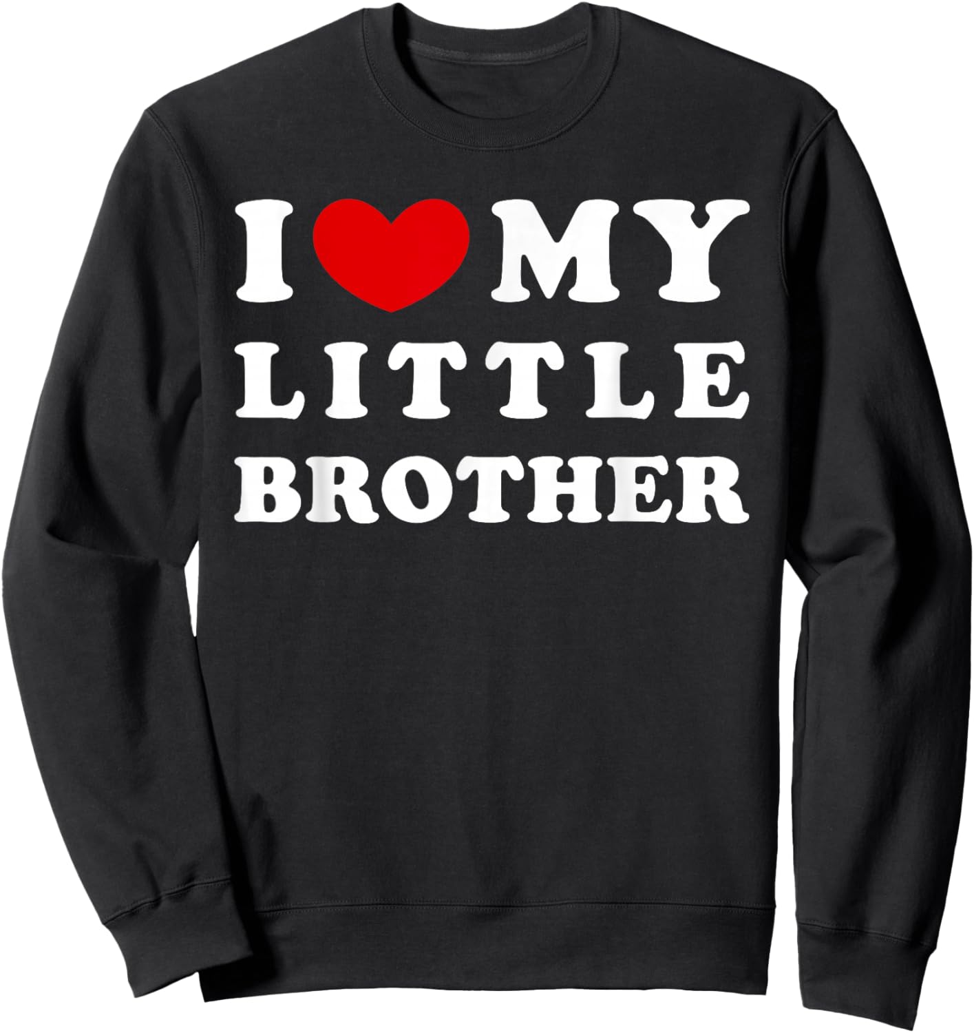 I Love My Little Brother, I Heart My Little Brother Sweatshirt - Sweatshirt | Black