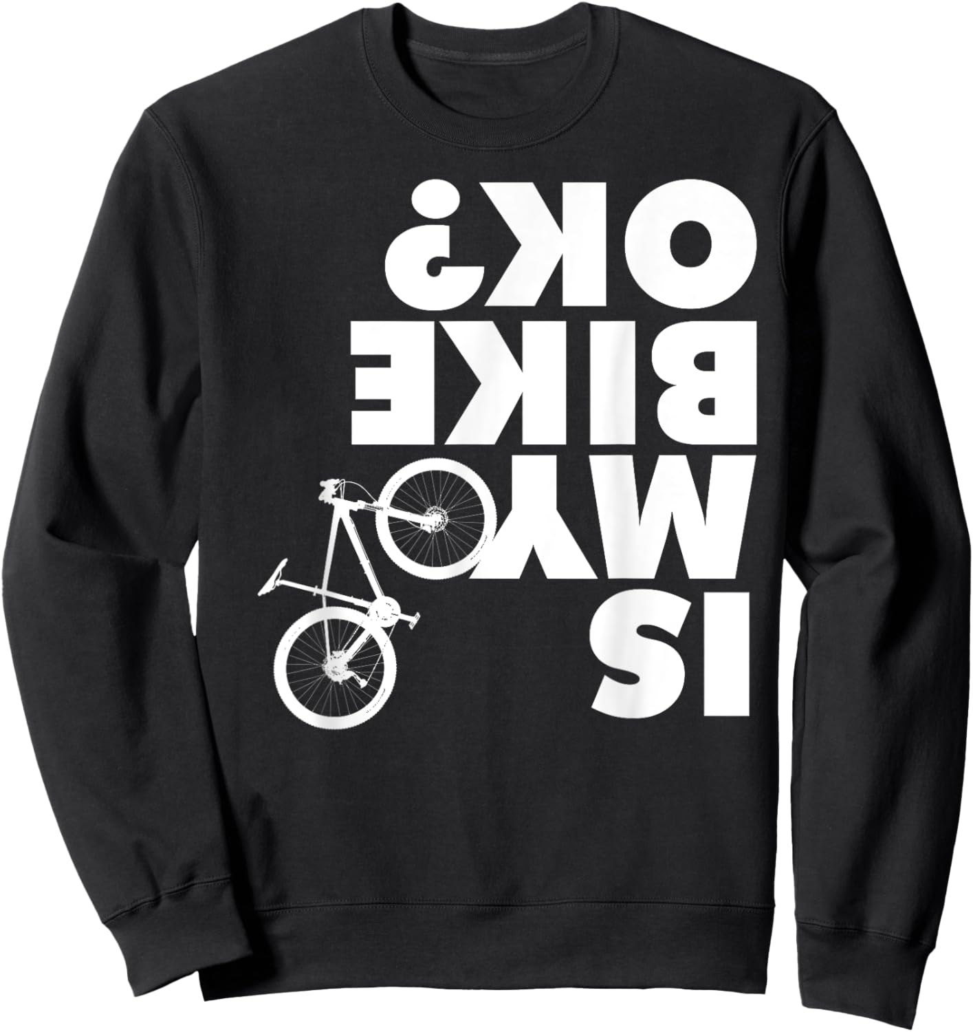 Is My Bike OK Sweatshirt - Sweatshirt | Black