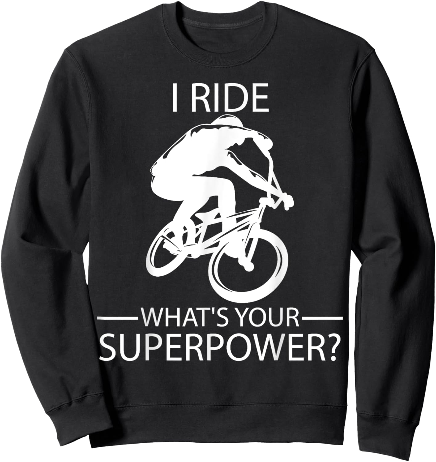 I Ride BMX What's Your Superpower? Sweatshirt - Sweatshirt | Black