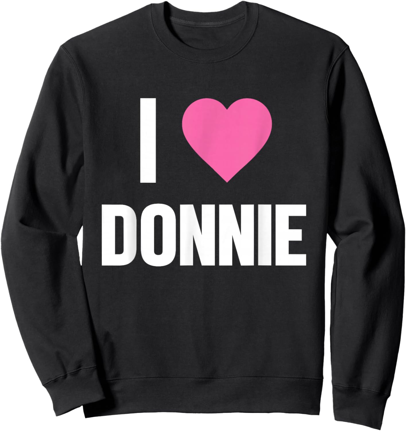 CLASSIC I Love Donnie Pink Heart , Black Sweatshirt - Sweatshirt | Black