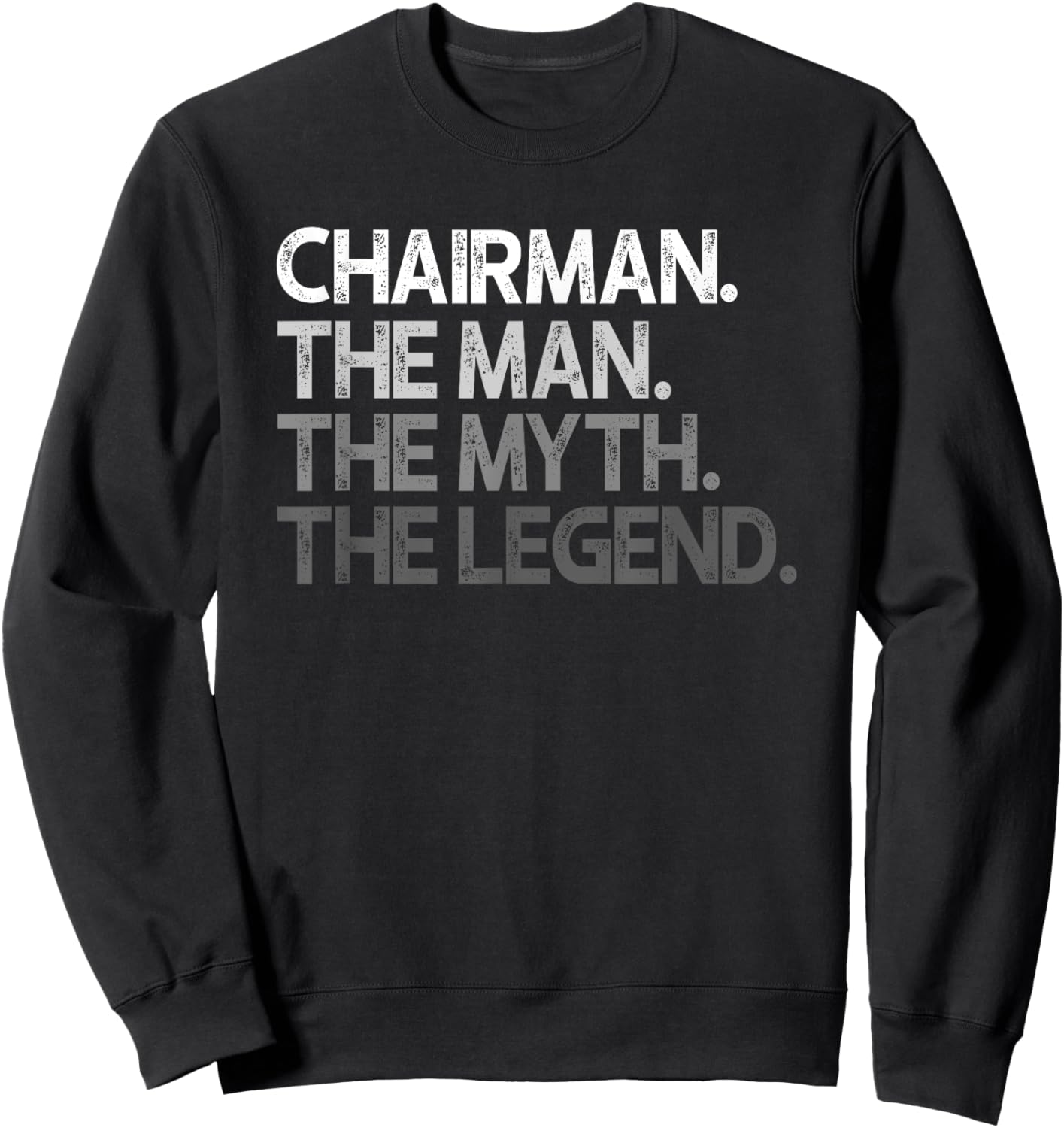 Chairman Man The Myth Legend Gift Sweatshirt - Sweatshirt | Black