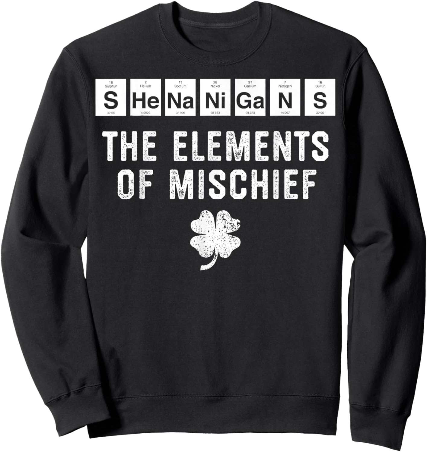 Funny Chemistry Shirt, Shenanigans, Periodic Table Elements Sweatshirt - Sweatshirt | Black