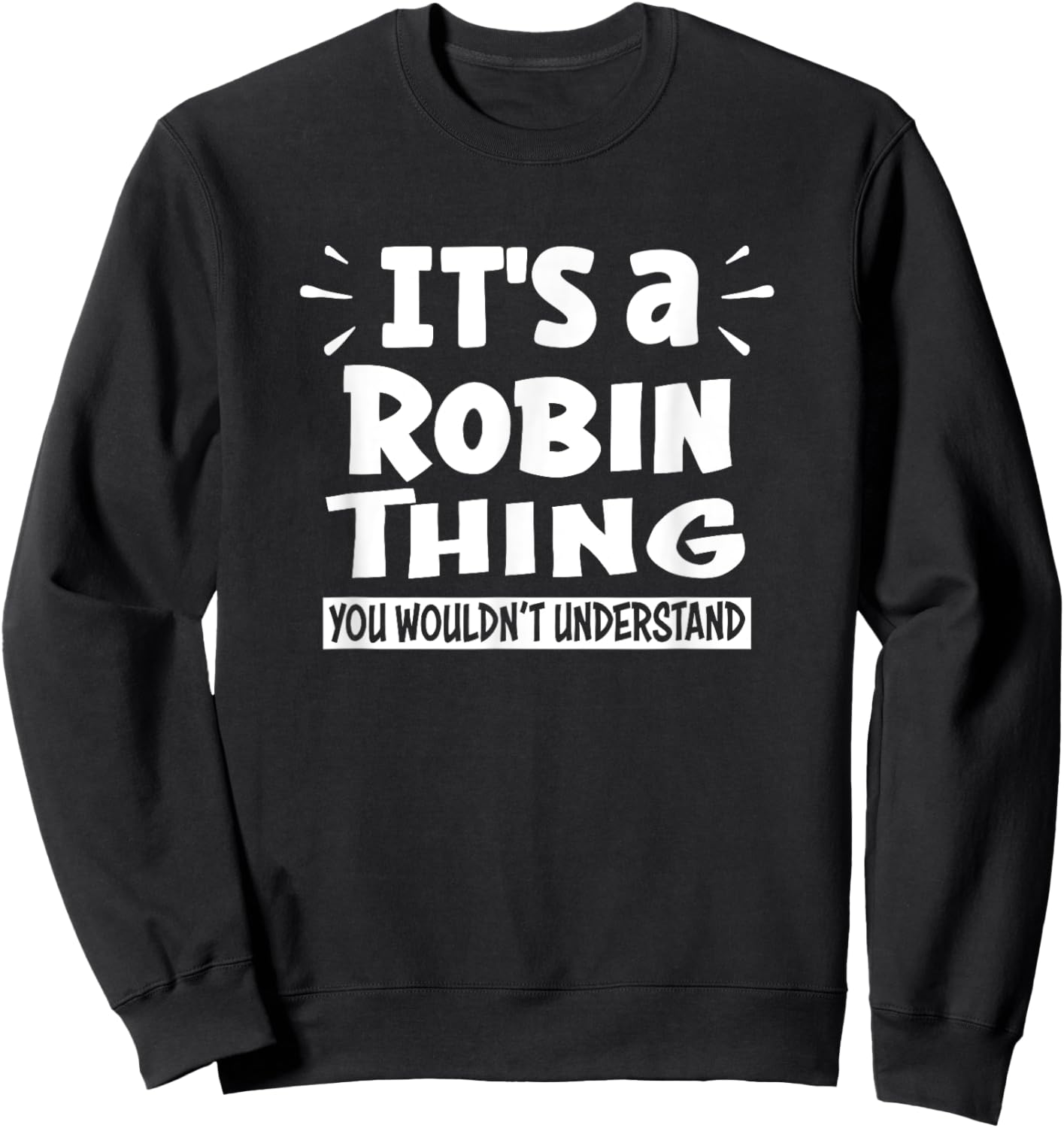 It's A Robin Thing You Wouldn't Understand Aninal Lovers Sweatshirt - Sweatshirt | Black