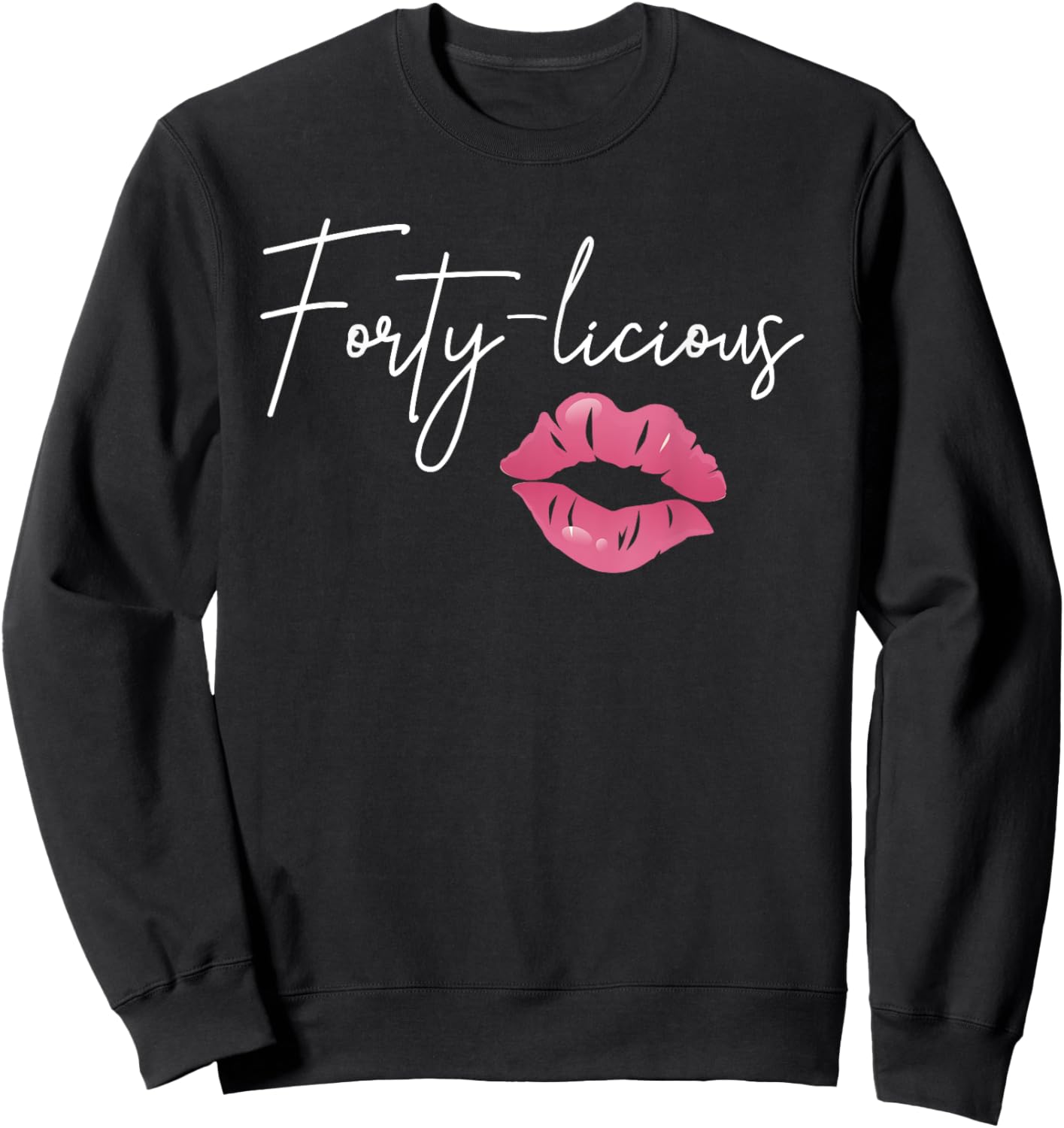 Fortylicious Pink Lips 40th Birthday Sweatshirt - Sweatshirt | Black