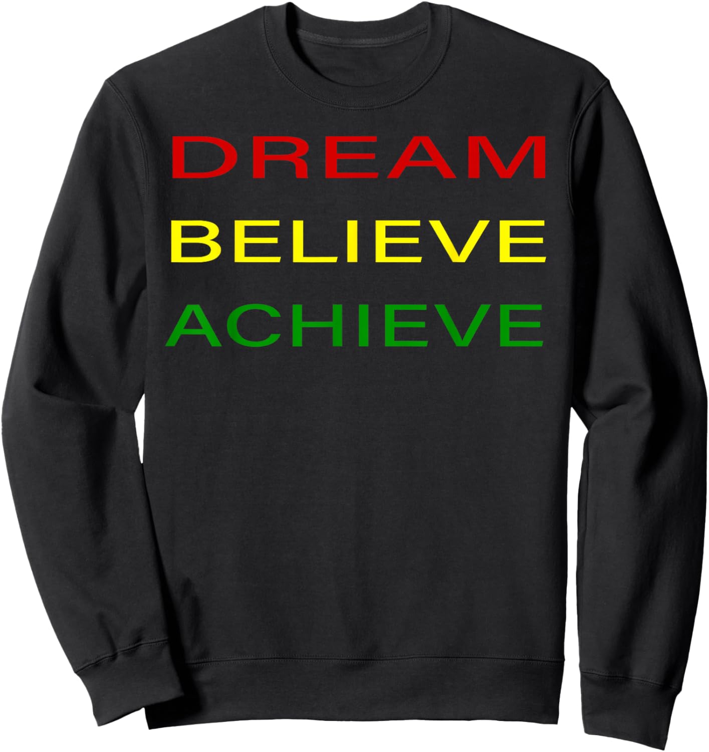 Black History Month Dream Believe Achieve - Red Yellow Green Sweatshirt - Sweatshirt | Black