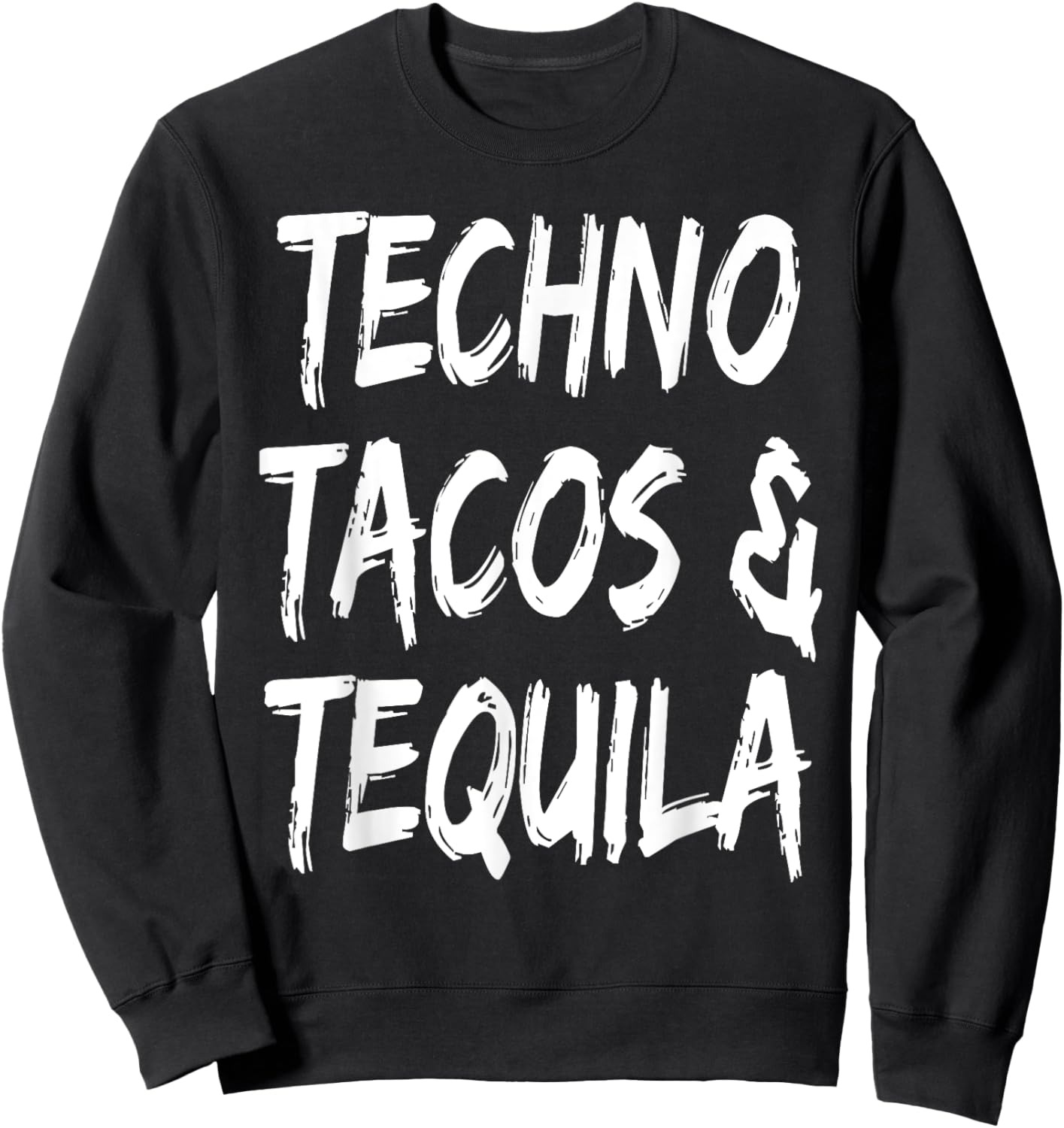 Funny Techno Tacos And Tequila Music Lover Musician DJ Sweatshirt - Sweatshirt | Black
