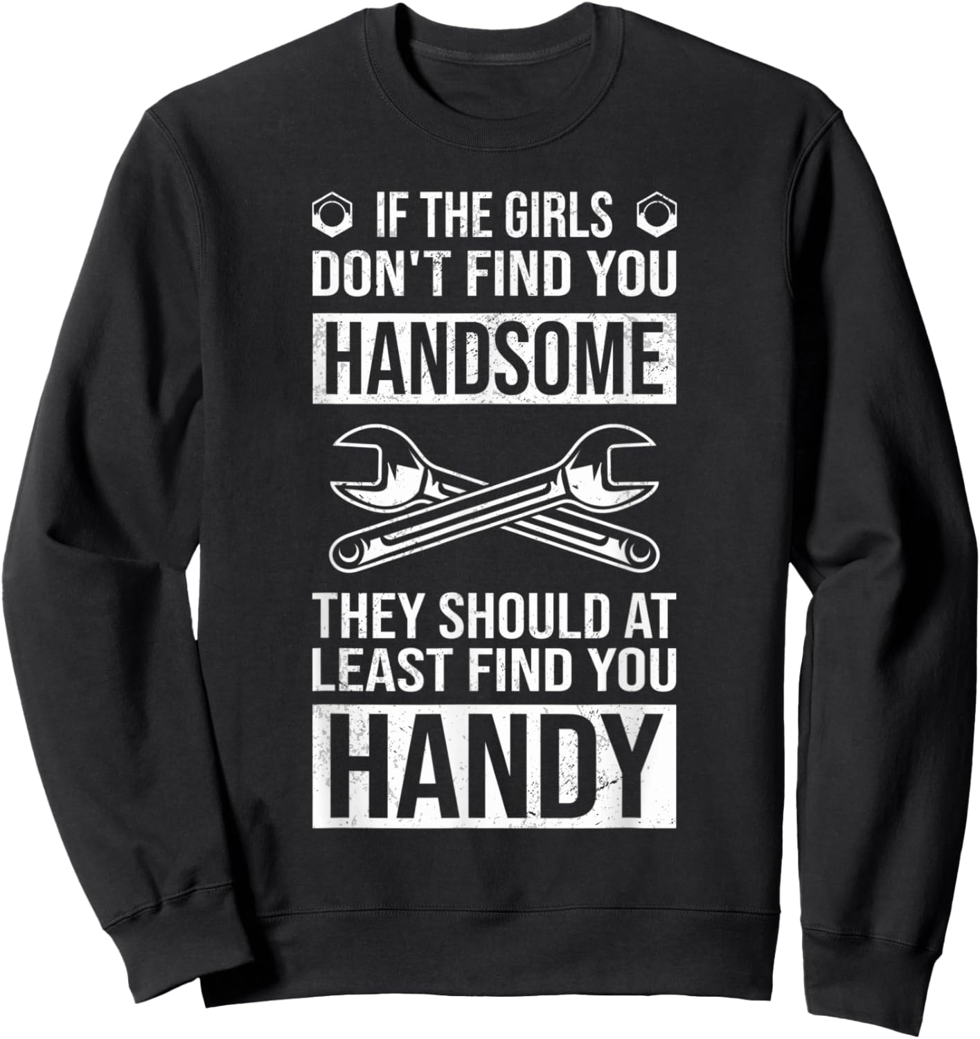 Not Handsome but Handy, Craftsman Tools Funny Handyman Sweatshirt - Sweatshirt | Black