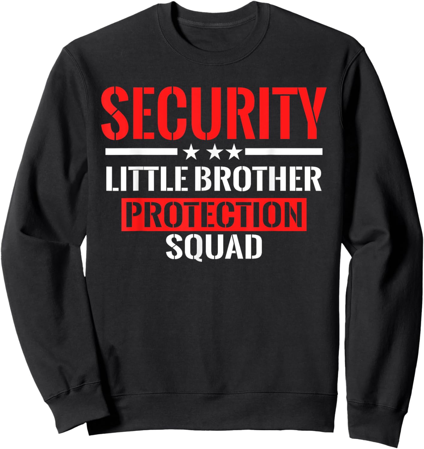 Security Little Brother Protection Squad Birthday Bro Party Sweatshirt - Sweatshirt | Black